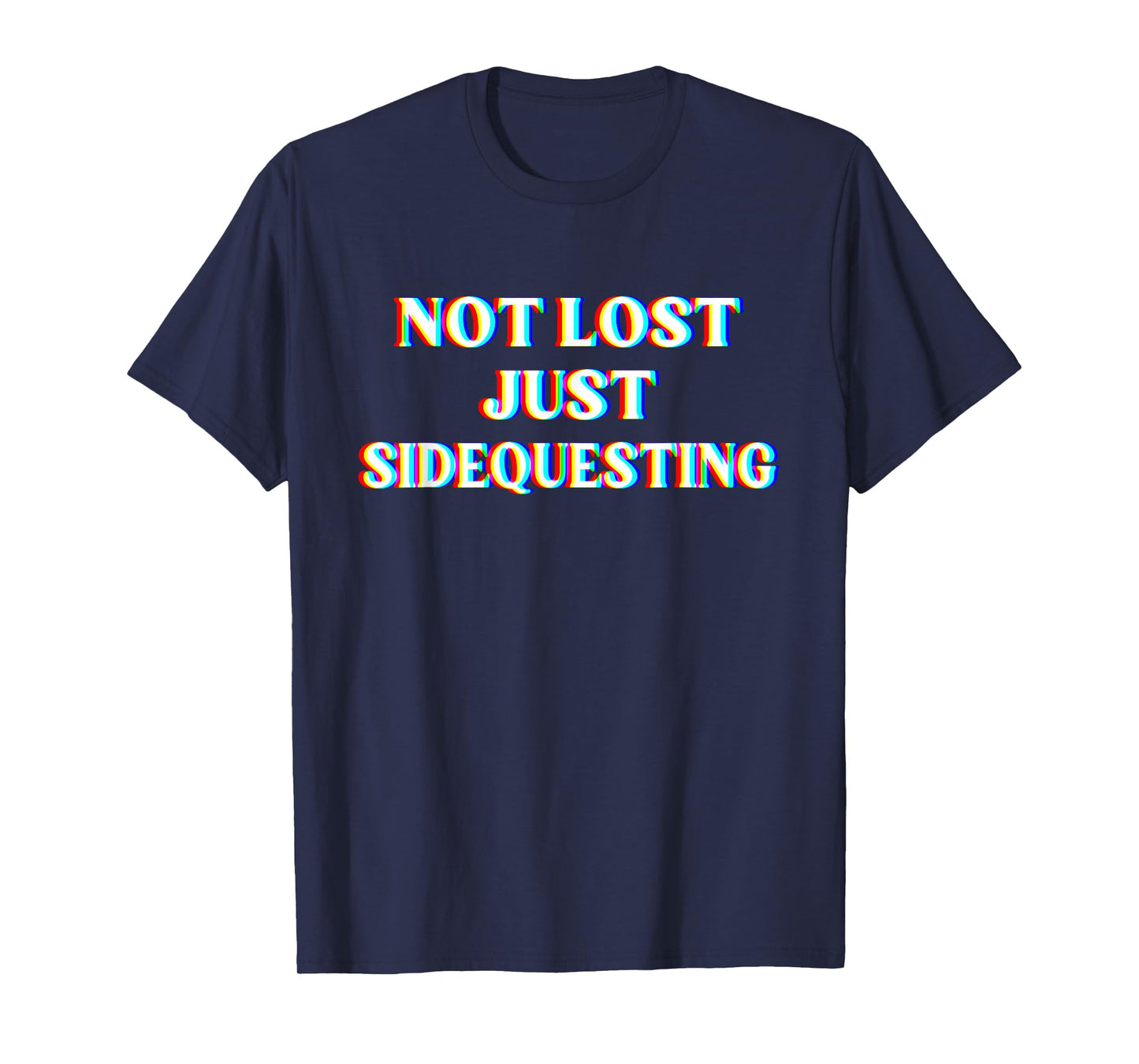 Not Lost Just Sidequesting Funny Rave EDM T-Shirt