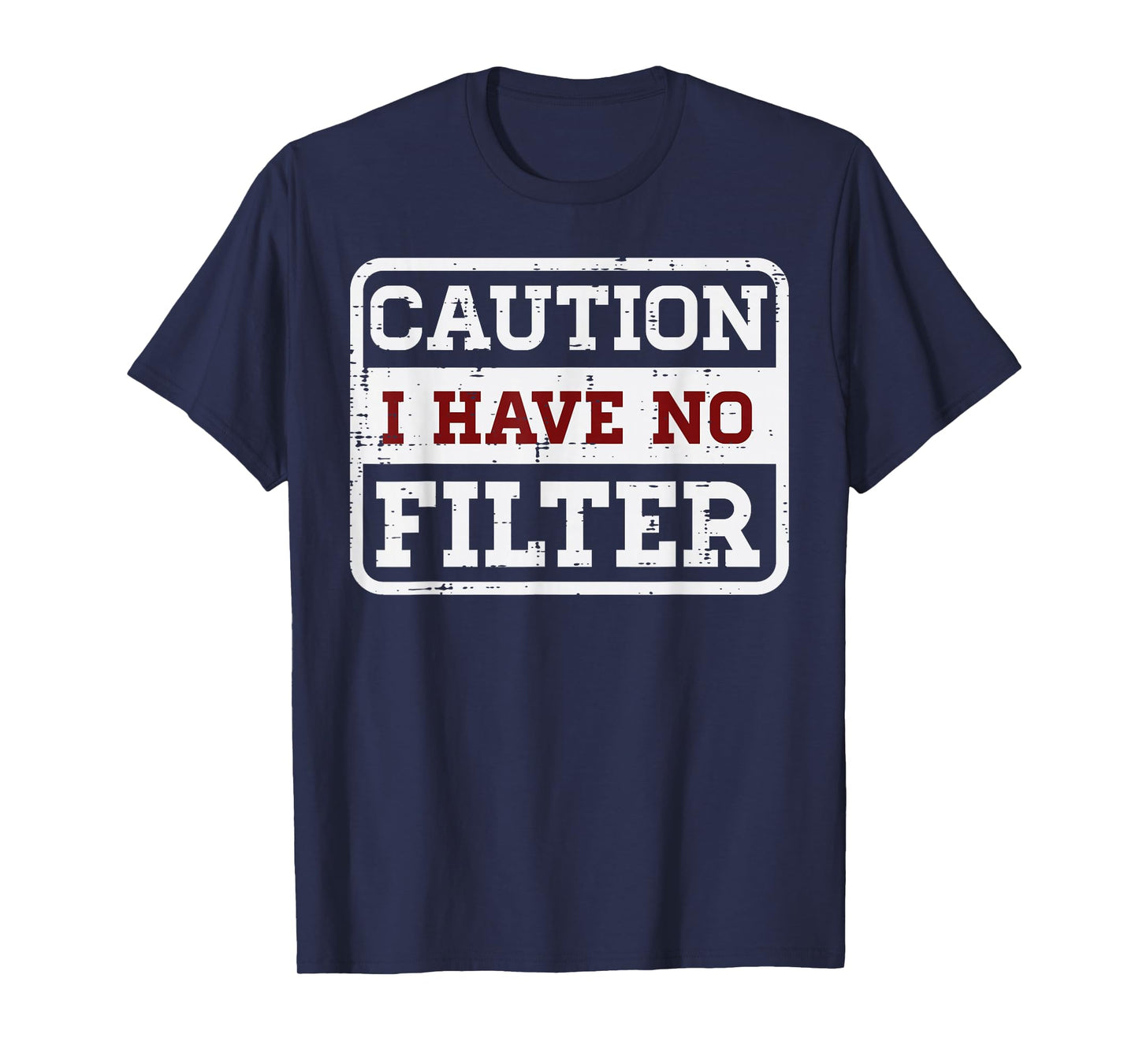 Caution I Have No Filter Funny Saying Meme Sarcasm Women Men T-Shirt