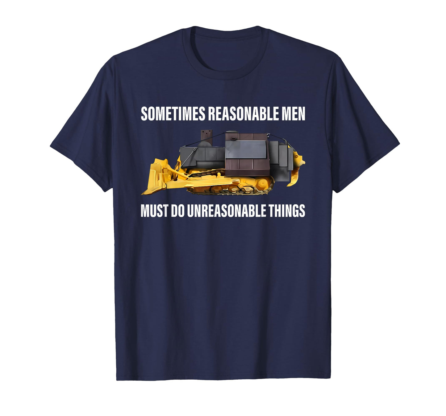 Sometimes Reasonable Men Must Do Unreasonable Things T-Shirt