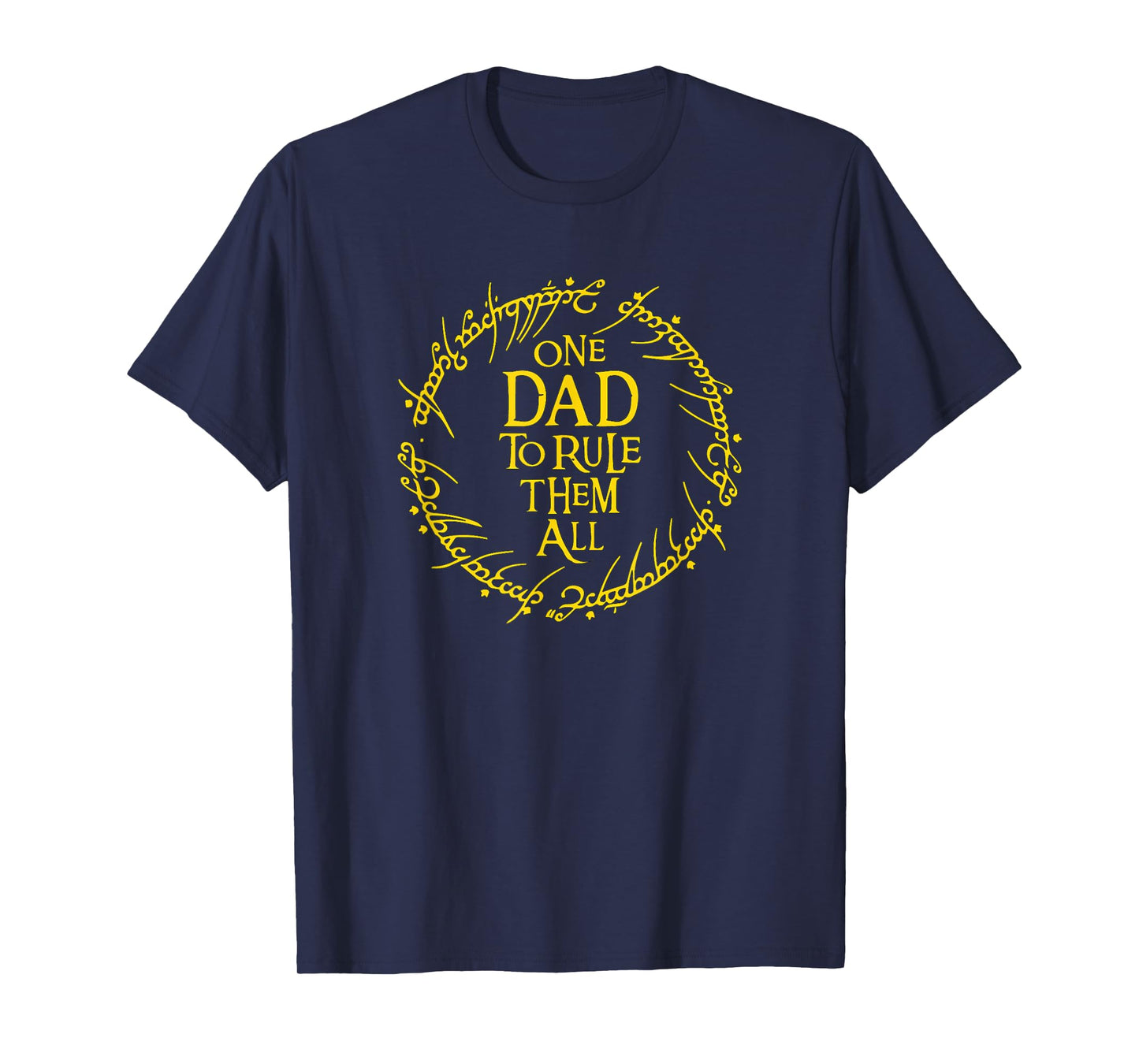 ONE DAD TO RULE THEM ALL T-Shirt