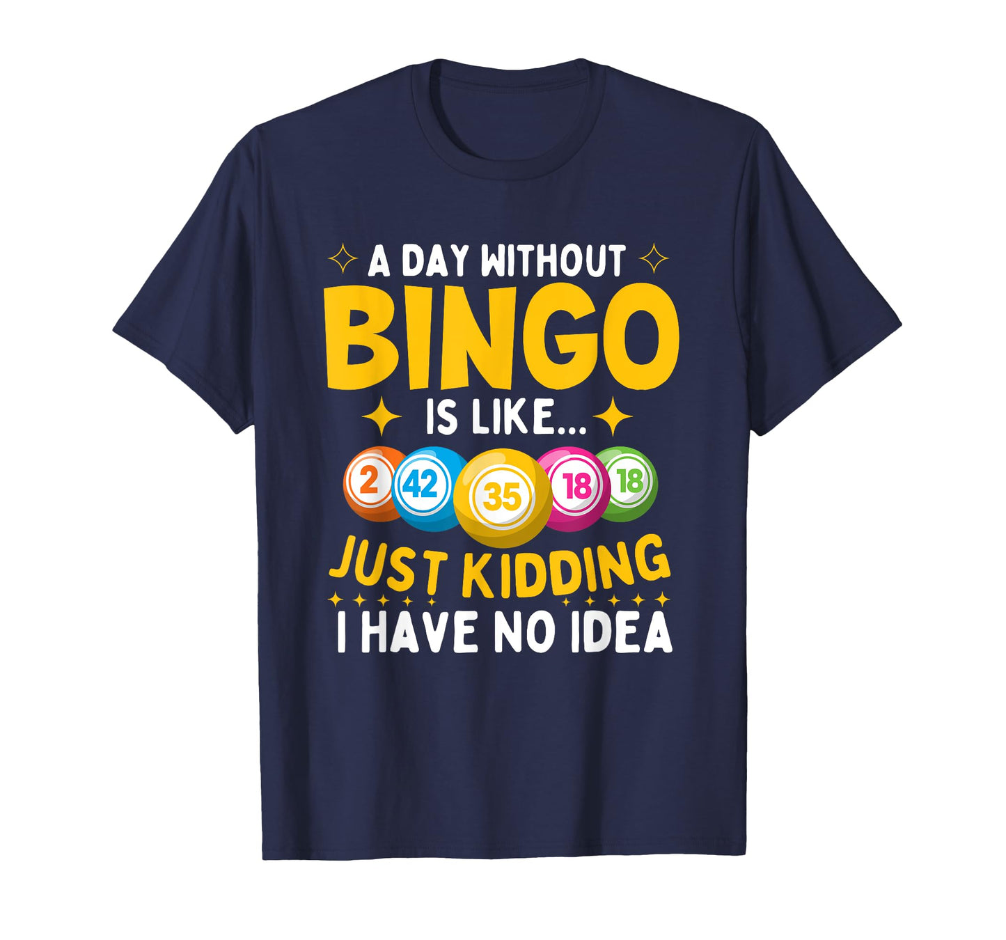 A Day Without Bingo Is Like - Bingo Lover Gambler Gambling T-Shirt