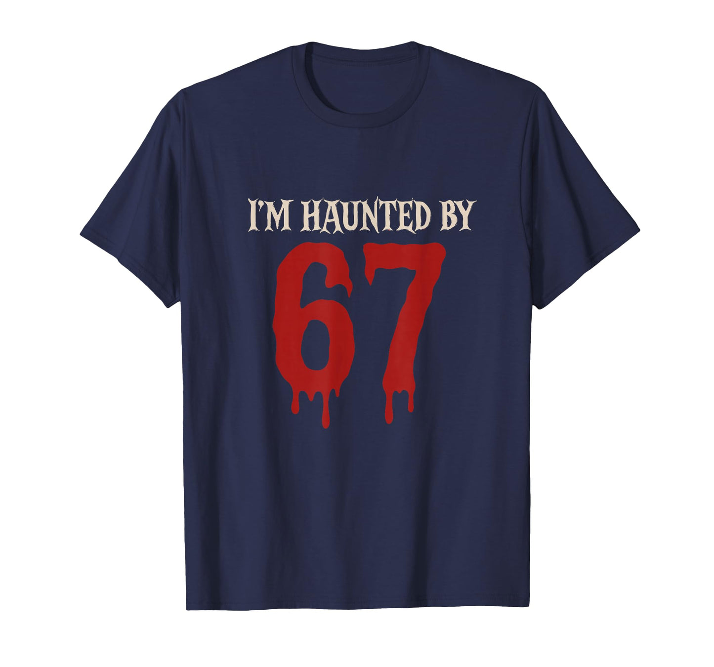 I'm Haunted by 67 Funny Creepy Halloween Six Seven T-Shirt
