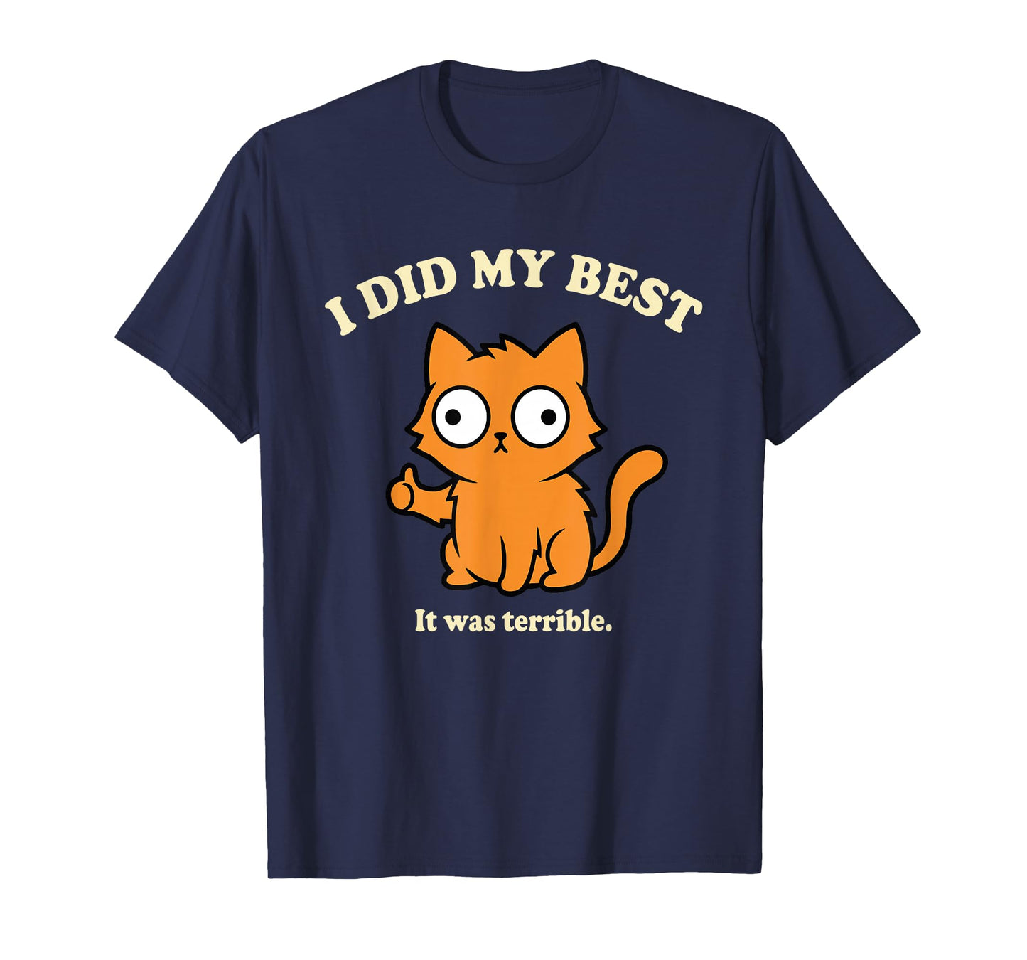 I Did My Best It was Terrible Funny Cat Humor Work Quote T-Shirt