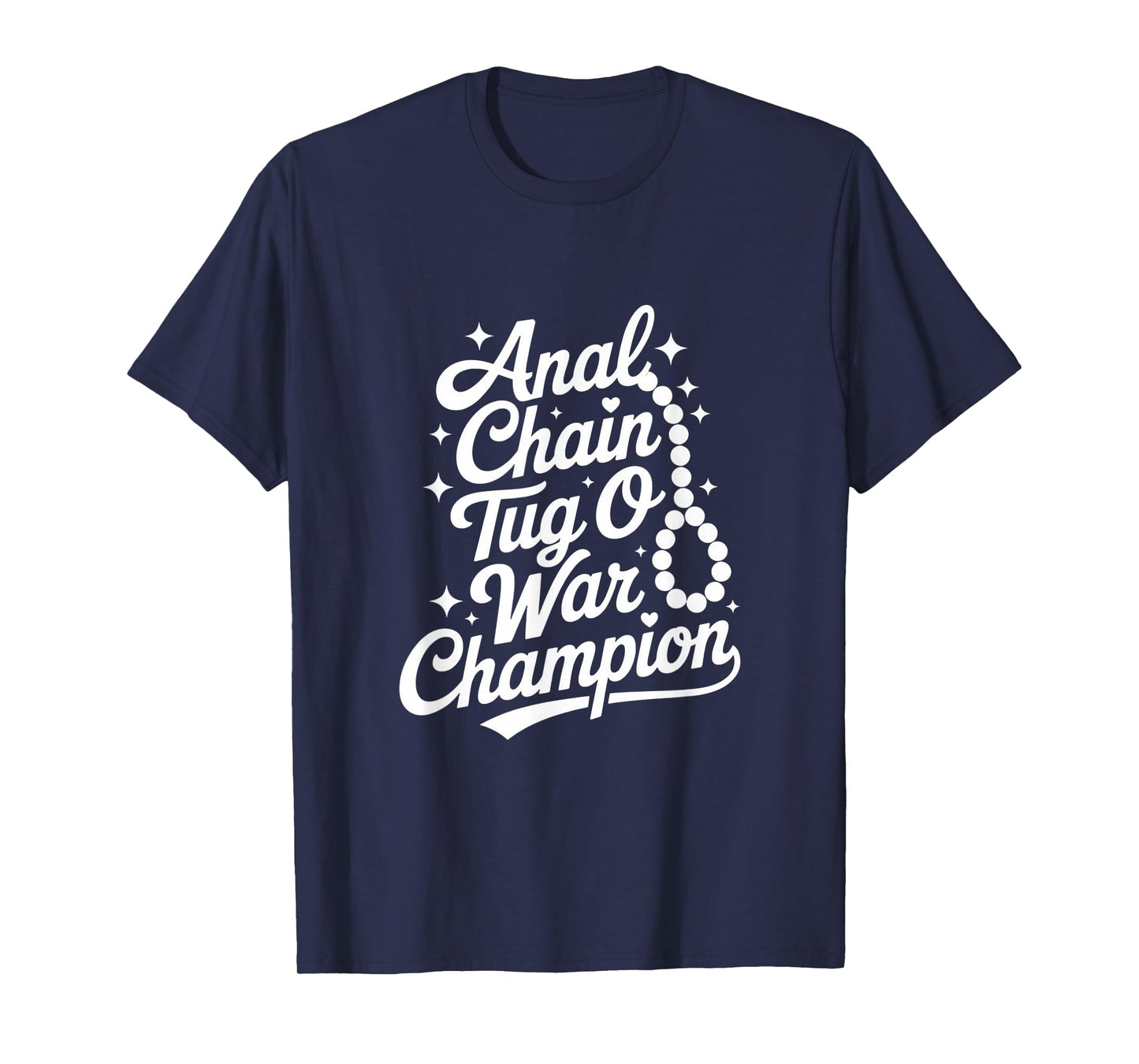 Anal Chain Tug O War Champion Naughty Humor T-Shirt