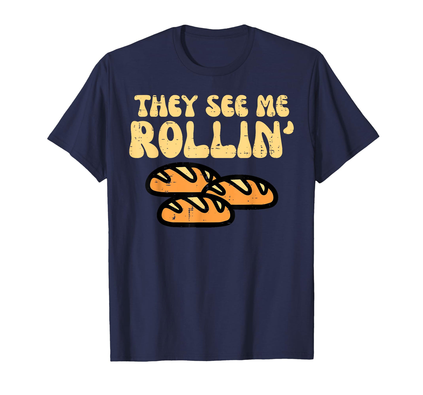 Thanksgiving Bread They See Me Rollin Fun Pun Men Women Kids T-Shirt