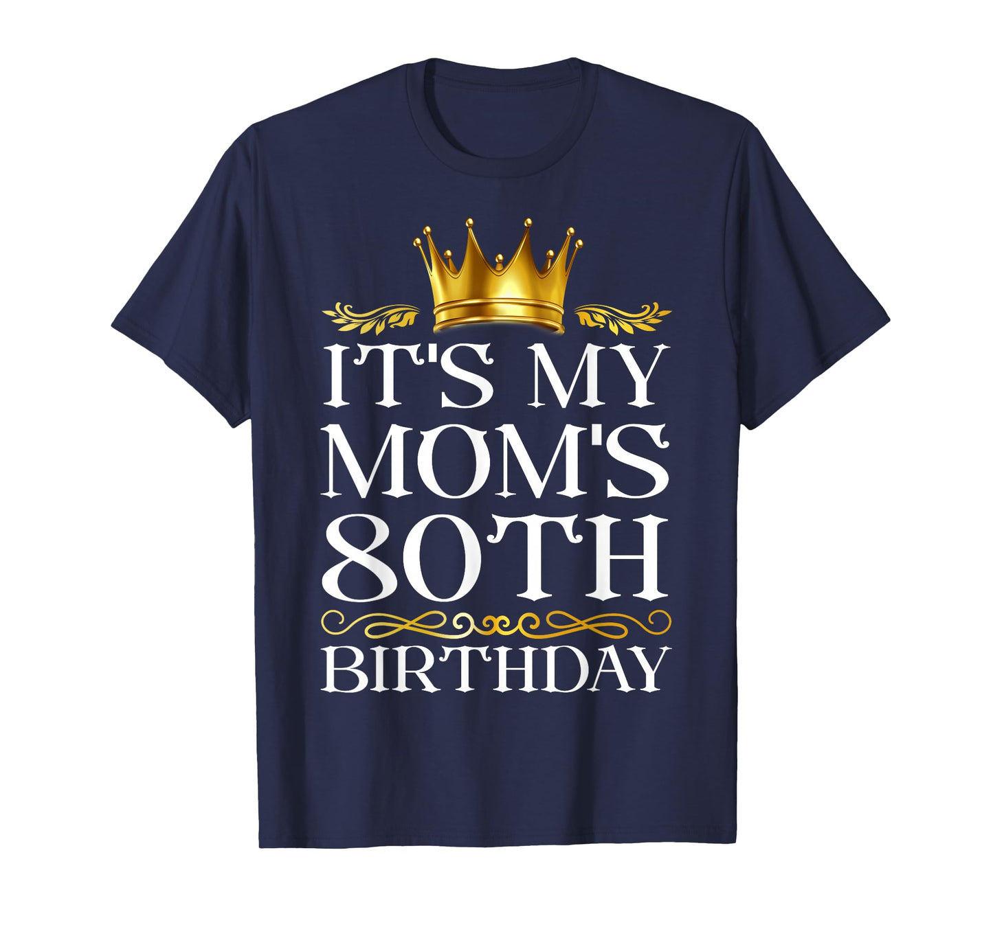 It's My Mom's 80th Birthday Happy Birthday 80 Years Old T-Shirt