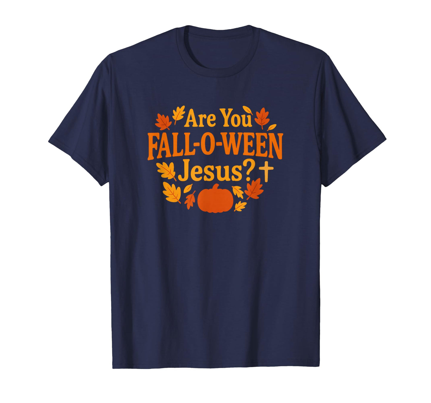 are You Fall-O-WEEN Jesus Christian Fall Pumpkin Design T-Shirt