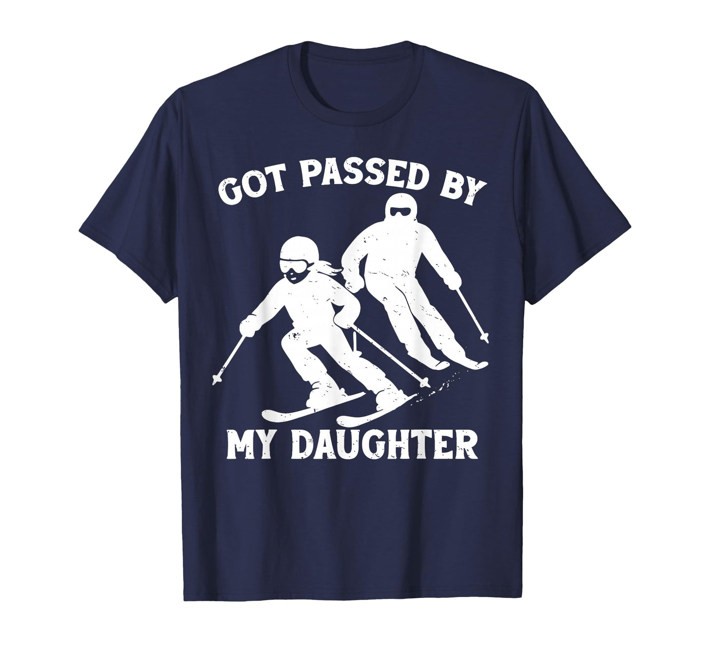 Got Passed by My Daughter Funny Skiing Dad Ski Trip T-Shirt