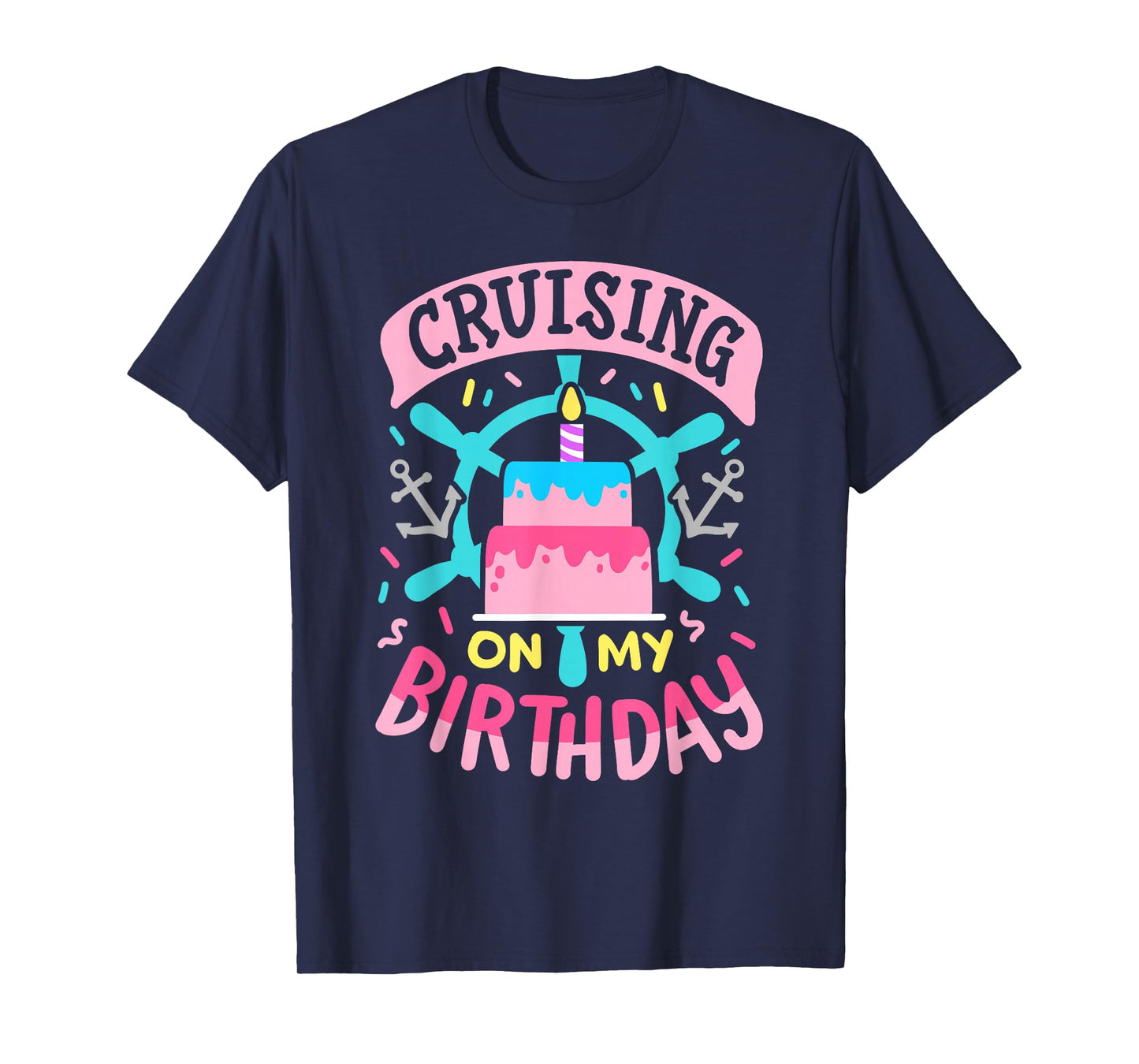 Cruising On My Birthday Funny Cruise Trip Vacation Women T-Shirt