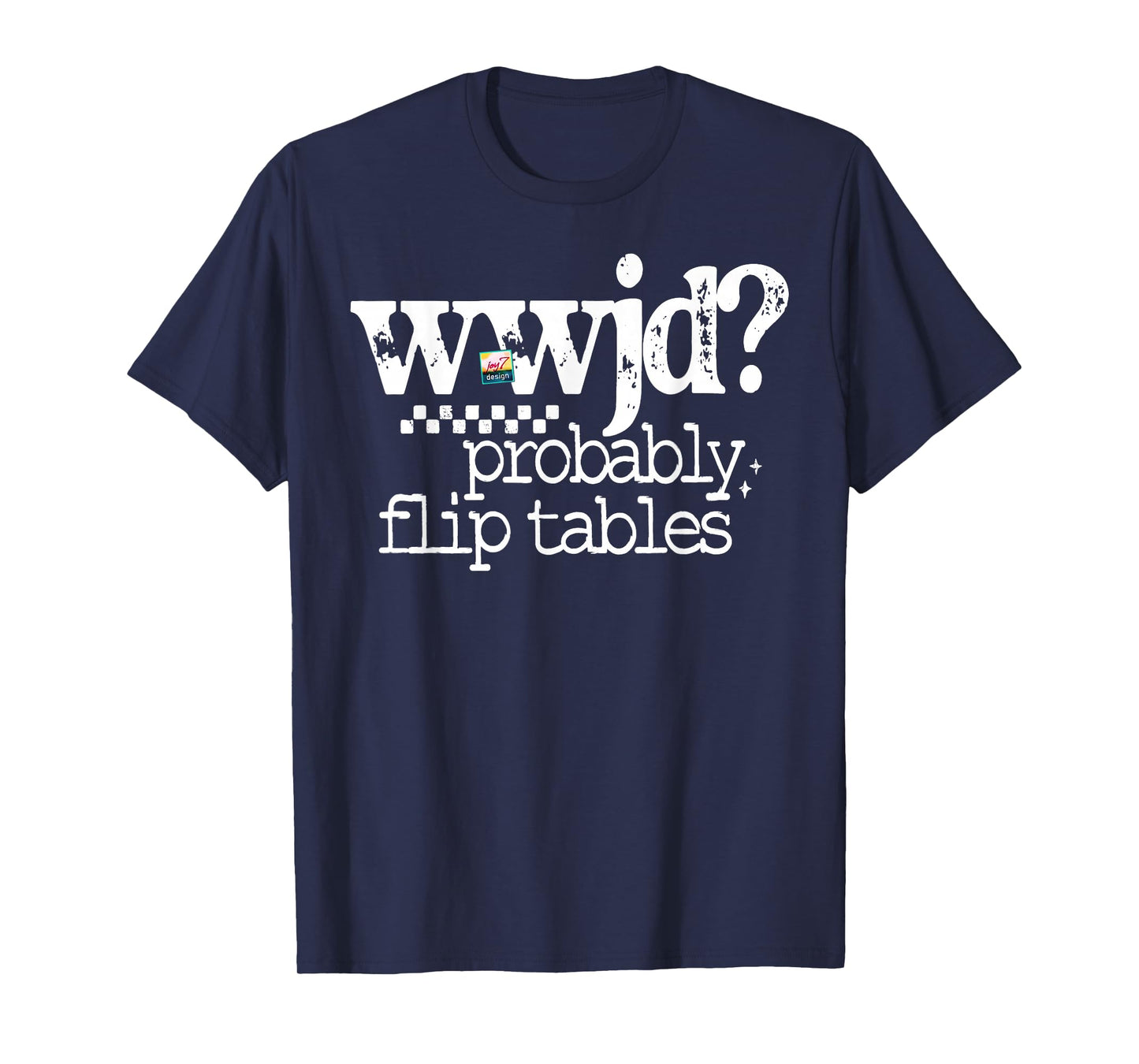 Retro WWJD Probably Flip Tables Christian Sarcastic Quote T-Shirt