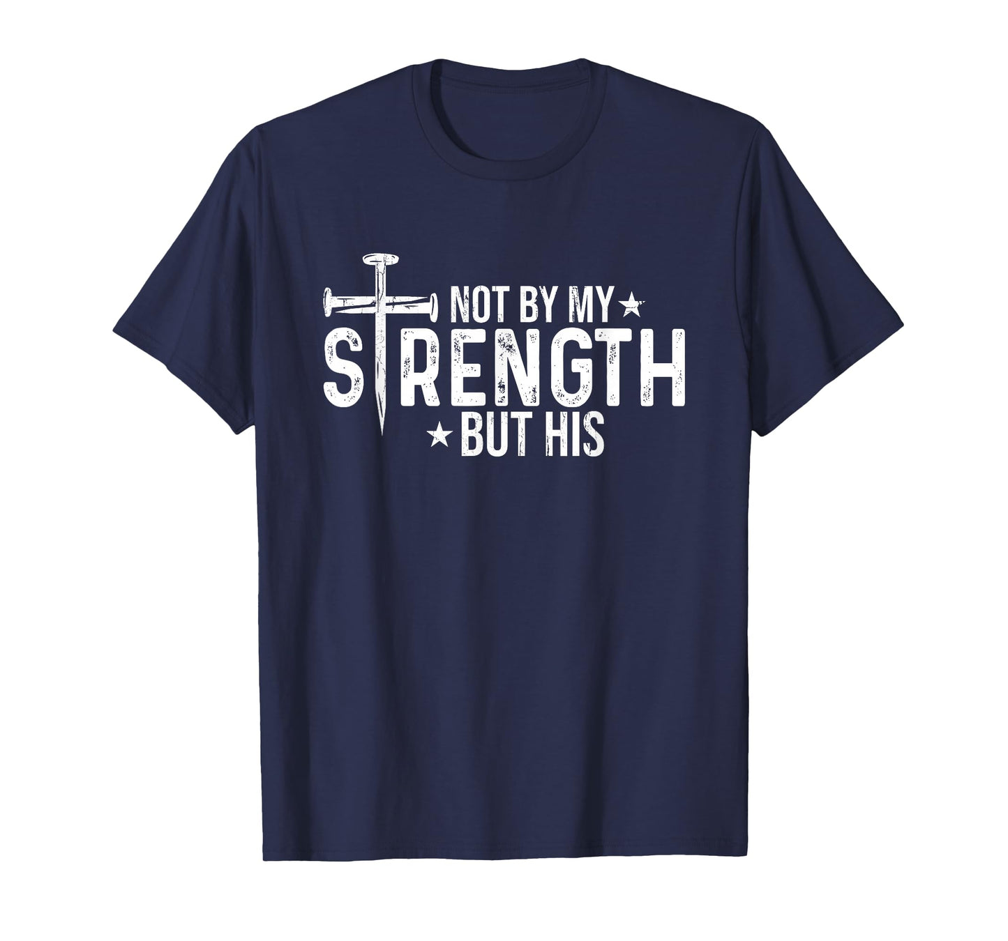 Not by My Strength But His, Christian T-Shirt