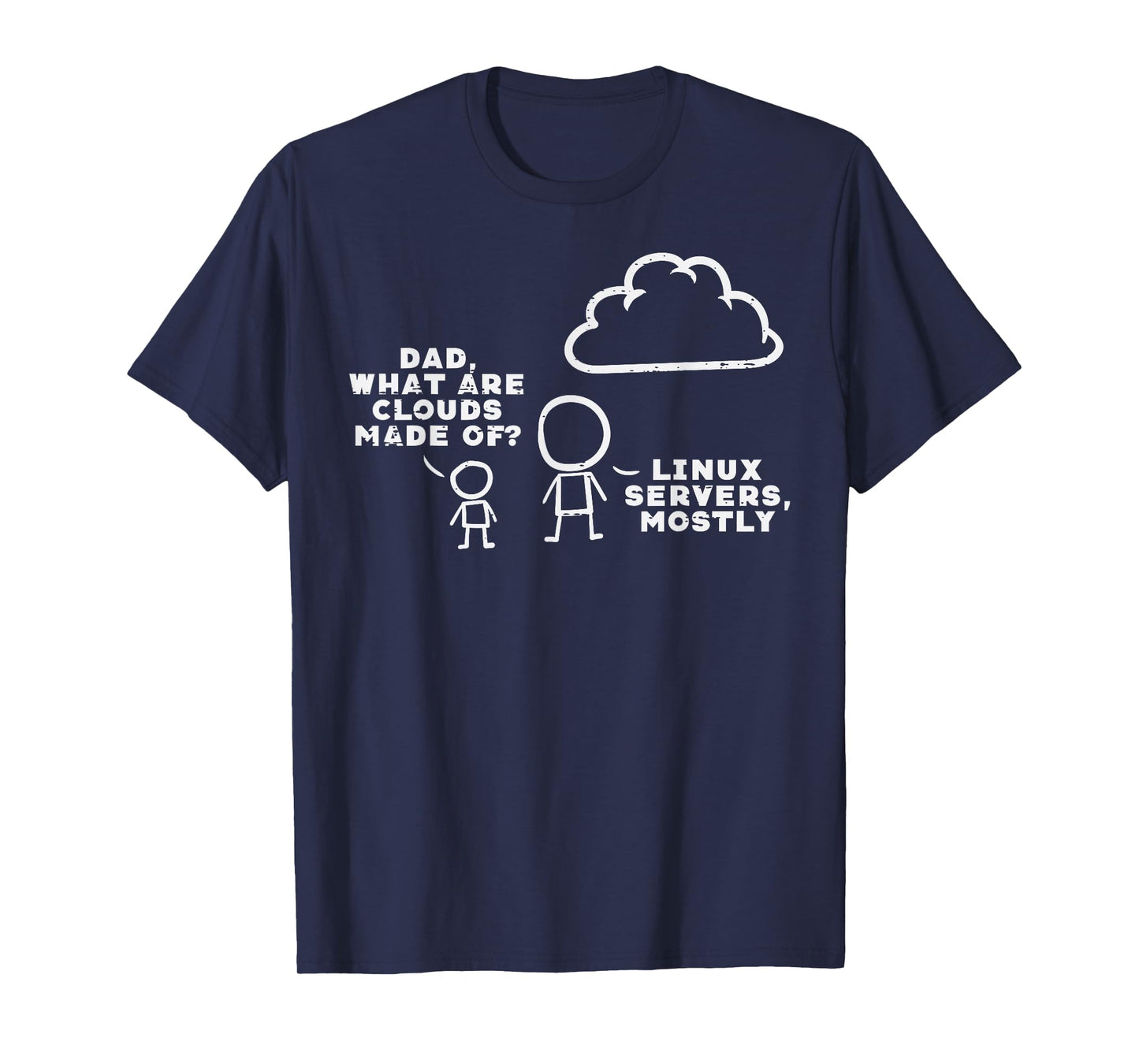 Dad What Are Clouds Made Of Linux Servers IT Programmer Men T-Shirt