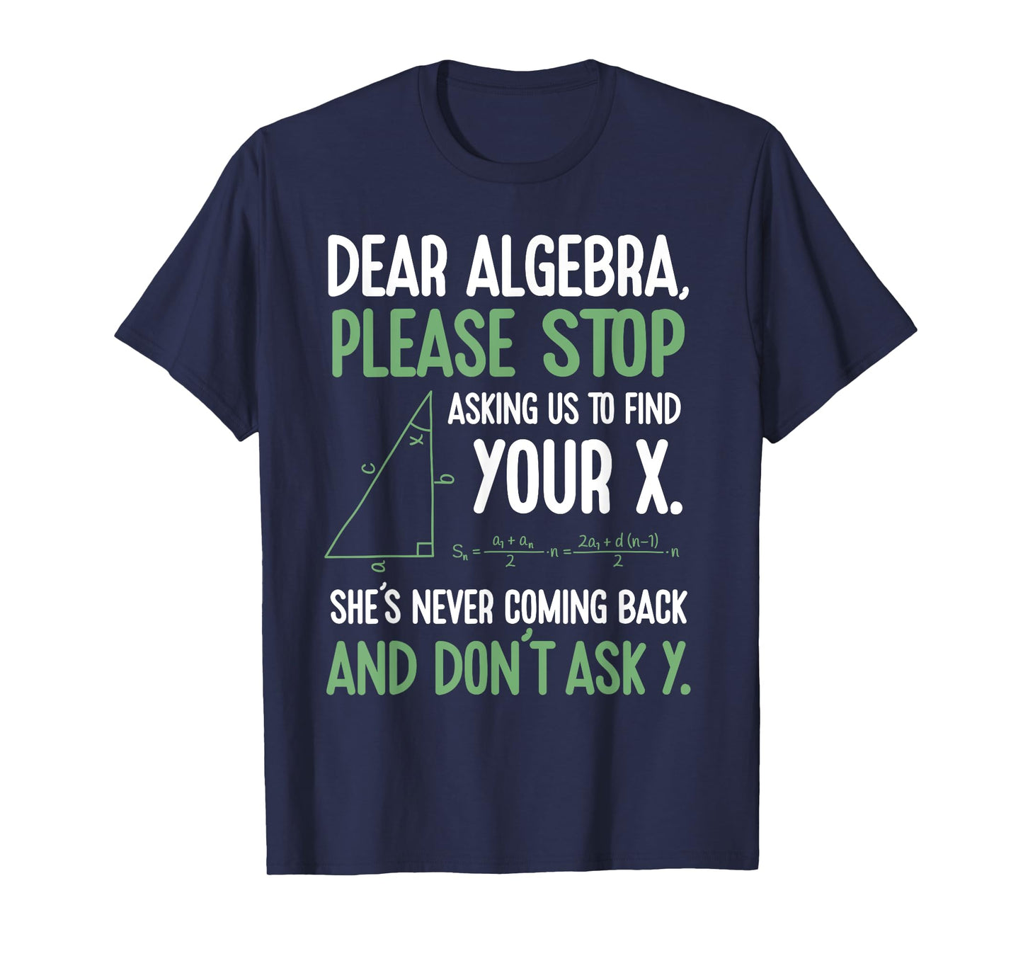 Dear Algebra Stop Asking Me To Find Your X- Maths Joke T-Shirt