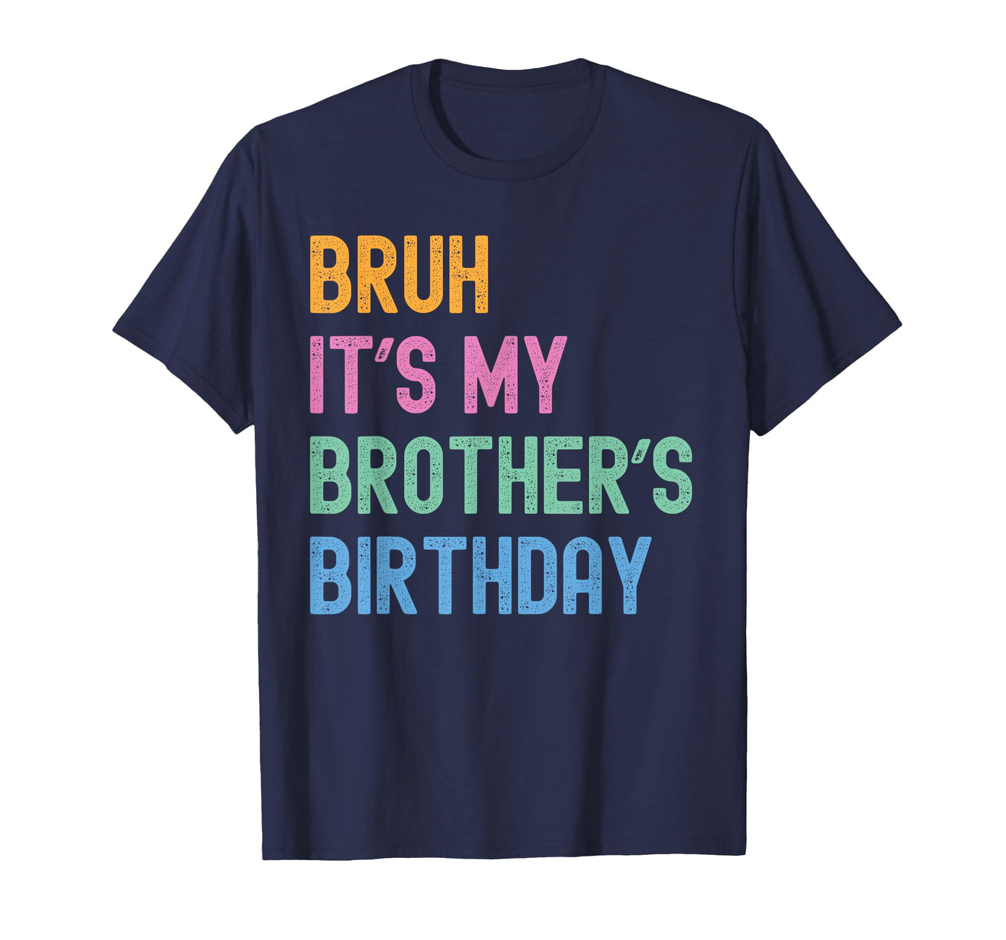 Bruh It's My Brother's Birthday Bro Funny Family Bday Party T-Shirt