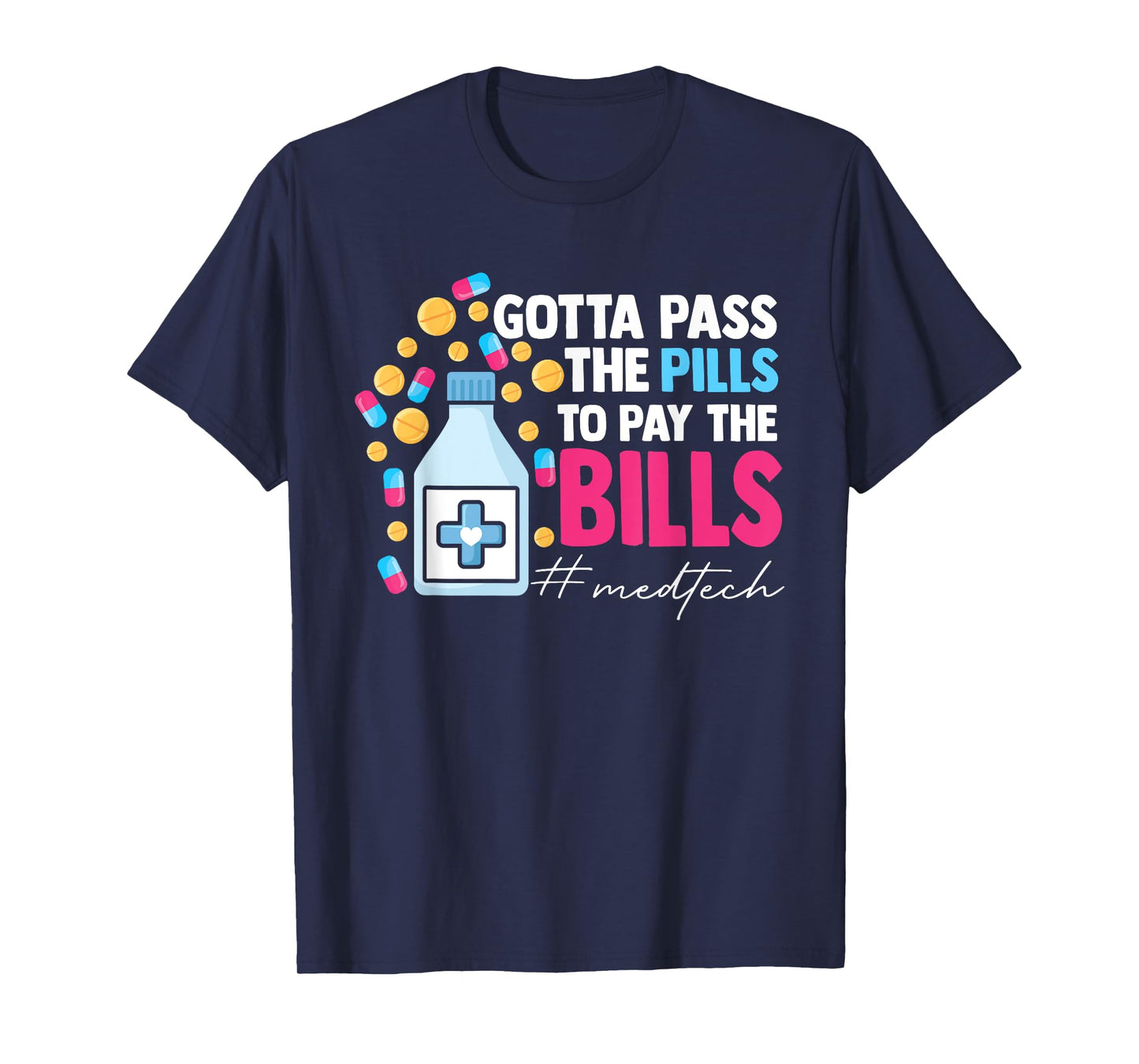 Gotta Pass The Pills To Pay The Bill Med Tech T-Shirt