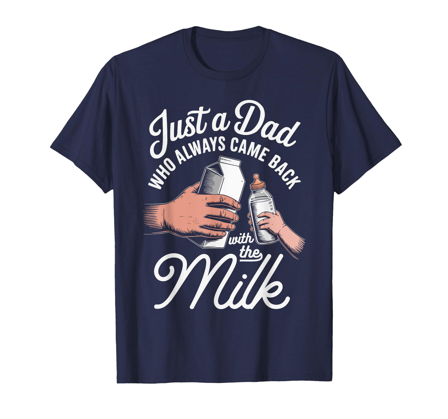 Just a Dad Who Always Came Back With The Milk Fathers Day T-Shirt