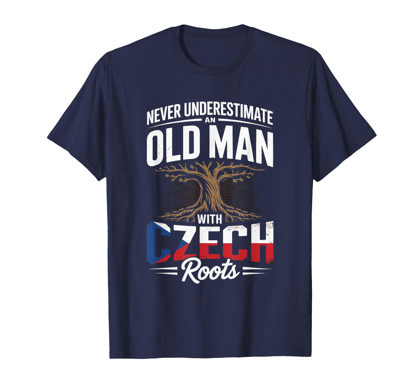 Never Underestimate an Old Man with Strong Czech Roots T-Shirt