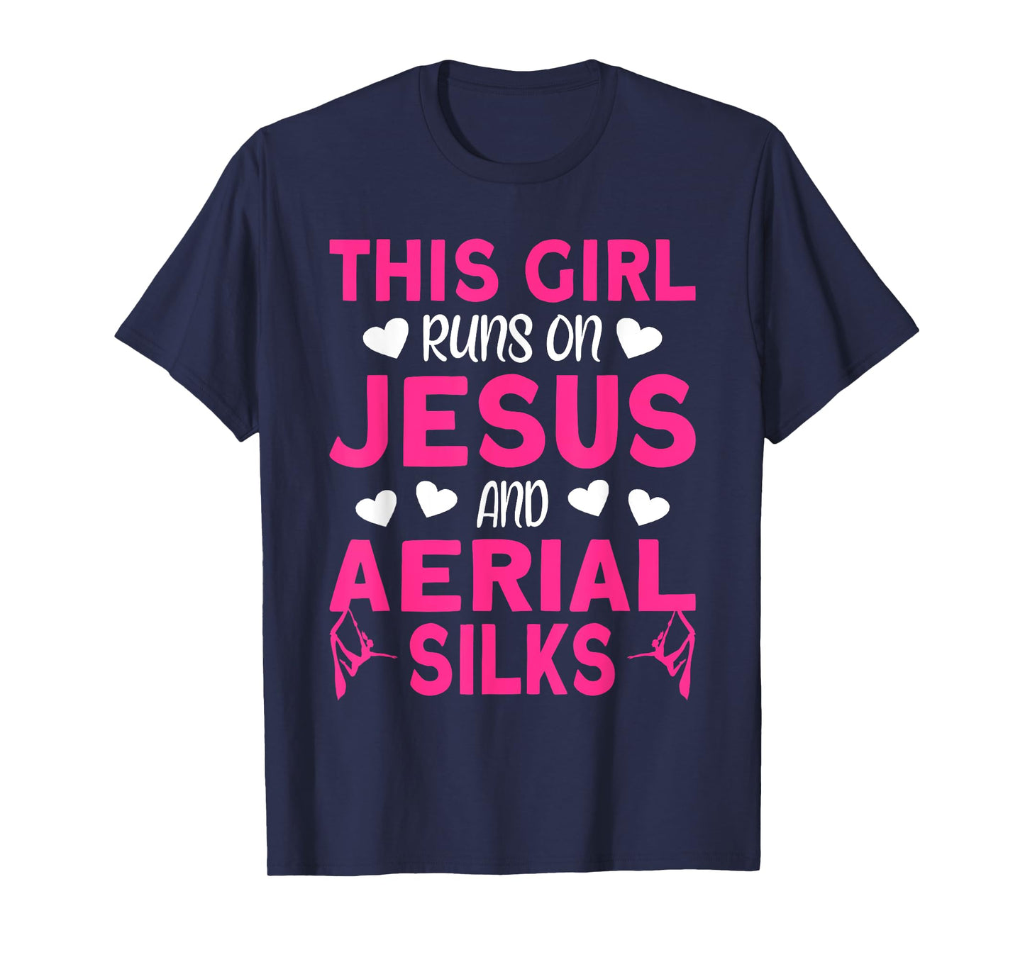 Aerialist This Girl runs on Jesus and Aerial Silks T-Shirt