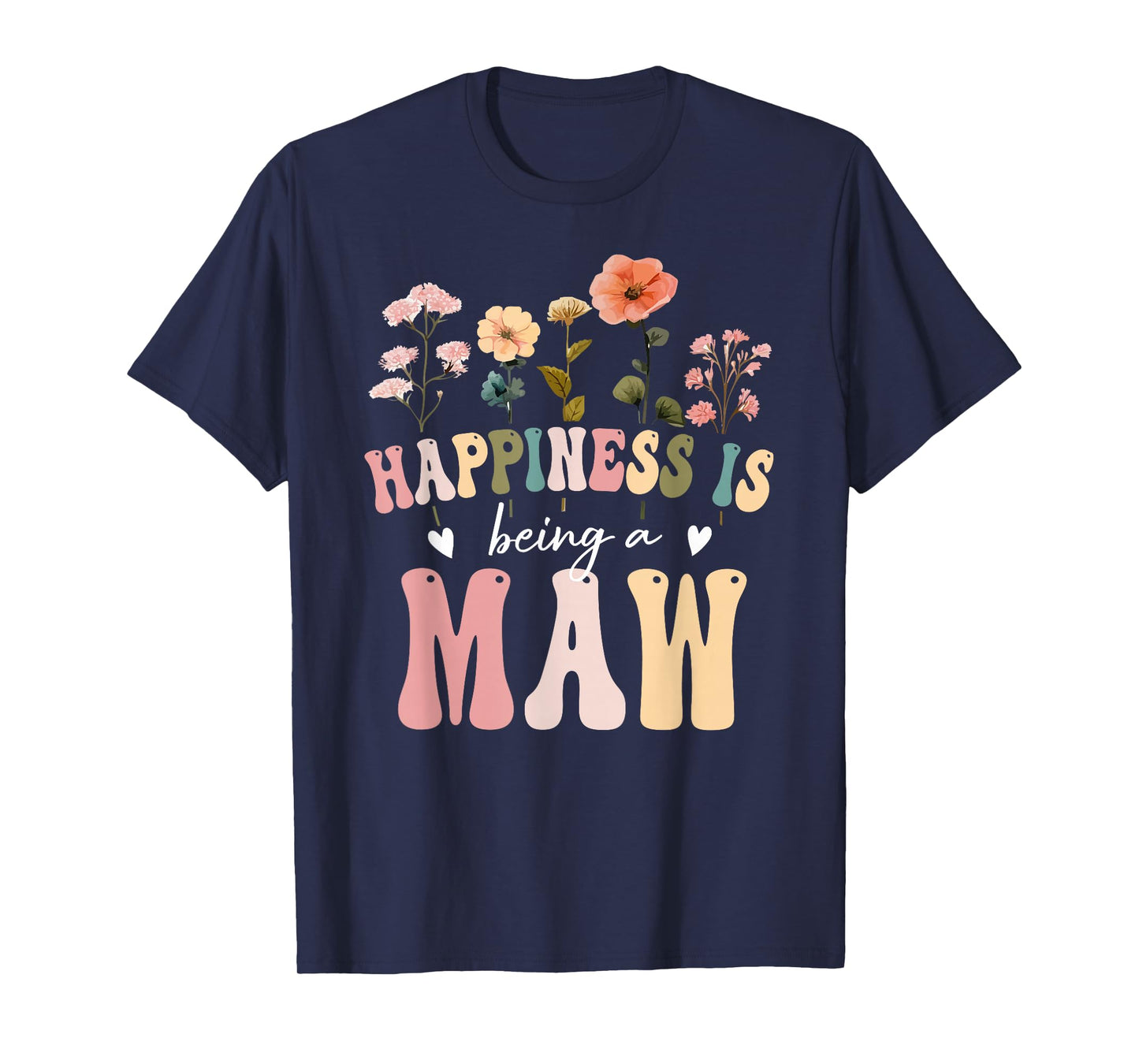 Happiness is Being a Maw Floral Design Maw Mother's Day T-Shirt
