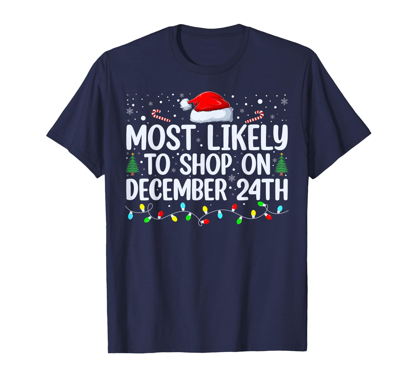 Most Likely To Shop On December 24th Funny Family Christmas T-Shirt