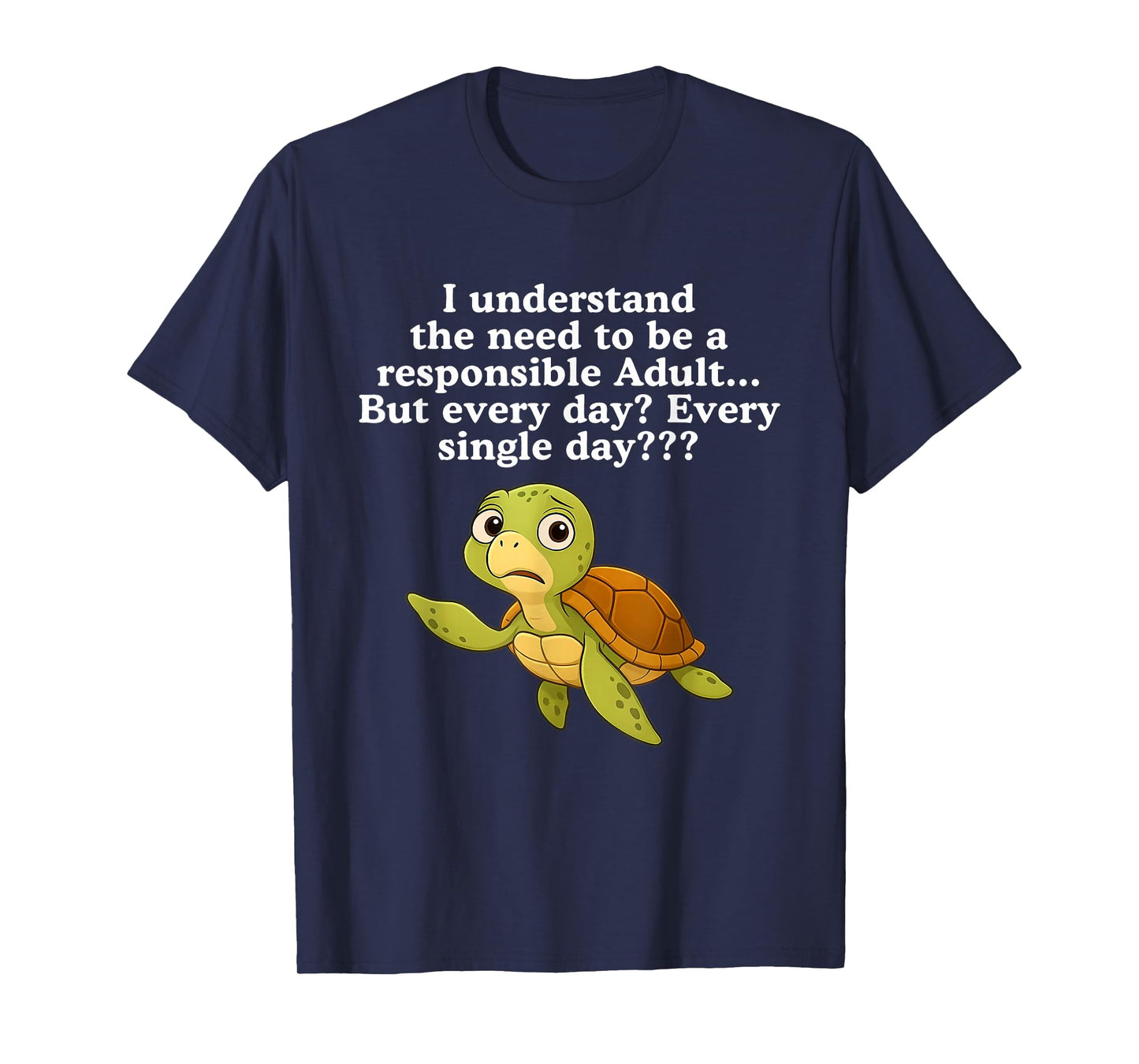 I Understand The Need to Be Responsible Adult But Every Day T-Shirt