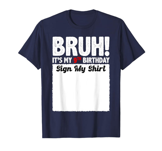 Bruh It's My 9th Birthday Sign My Shirt 9 Years Old Party T-Shirt