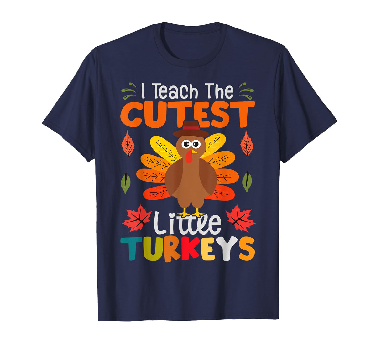 I Teach The Cutest Little Turkeys T-Shirt