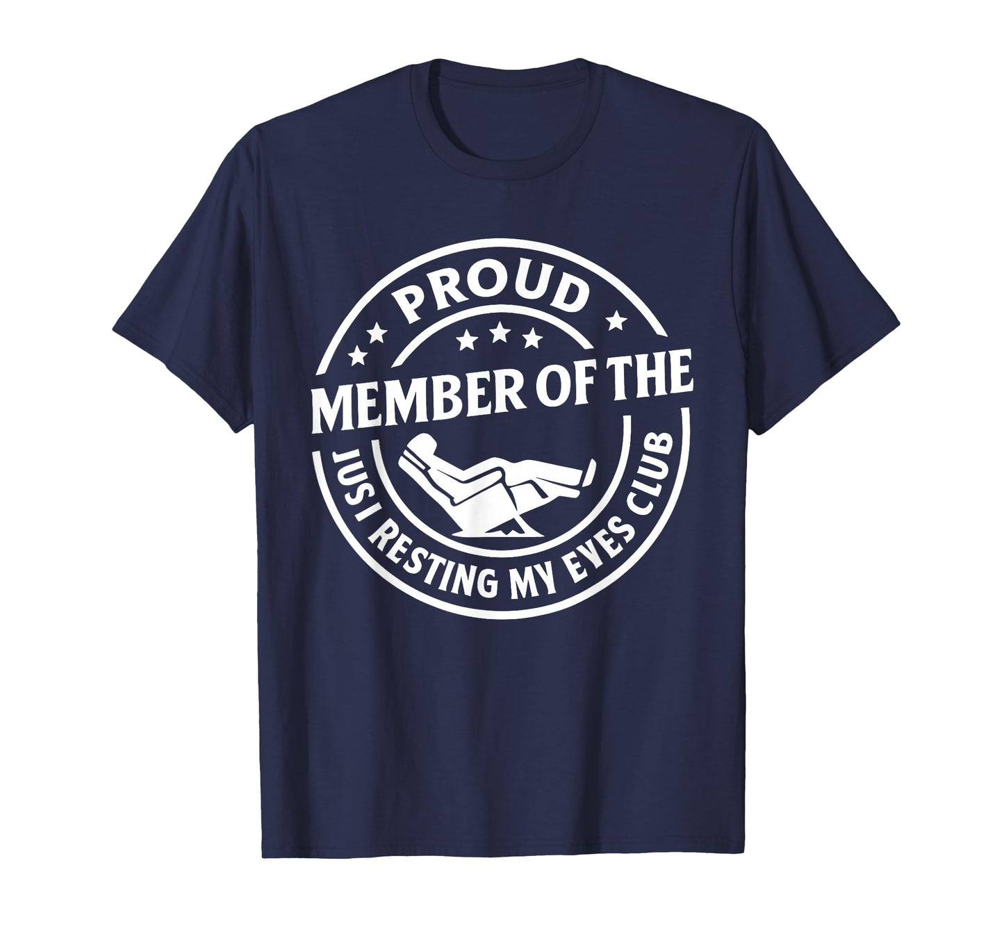 Proud Member of The Just Resting My Eyes Club Funny Humor T-Shirt