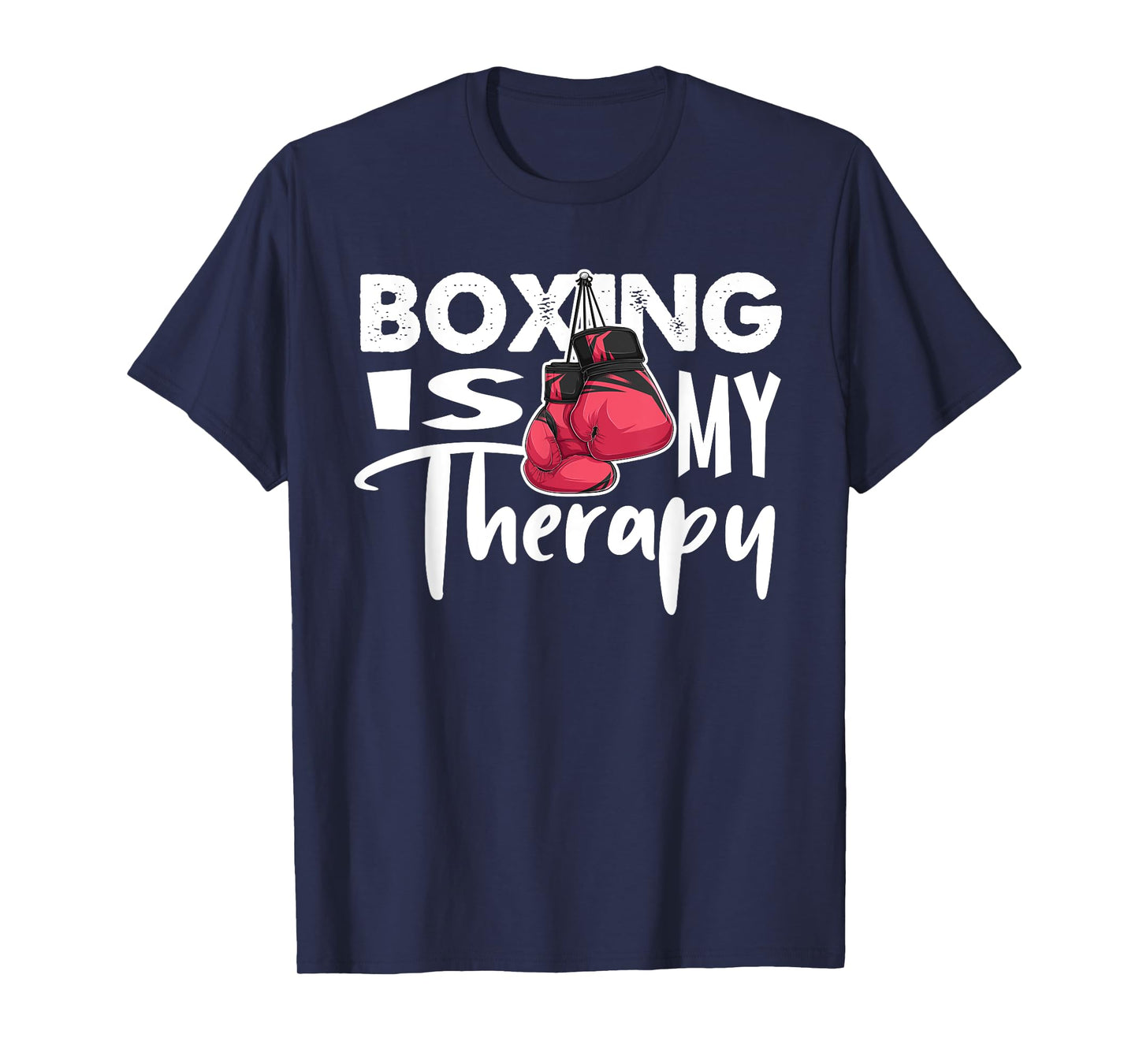 Boxing is my Therapy Funny Boxing Quote Gym Fighter Gloves T-Shirt