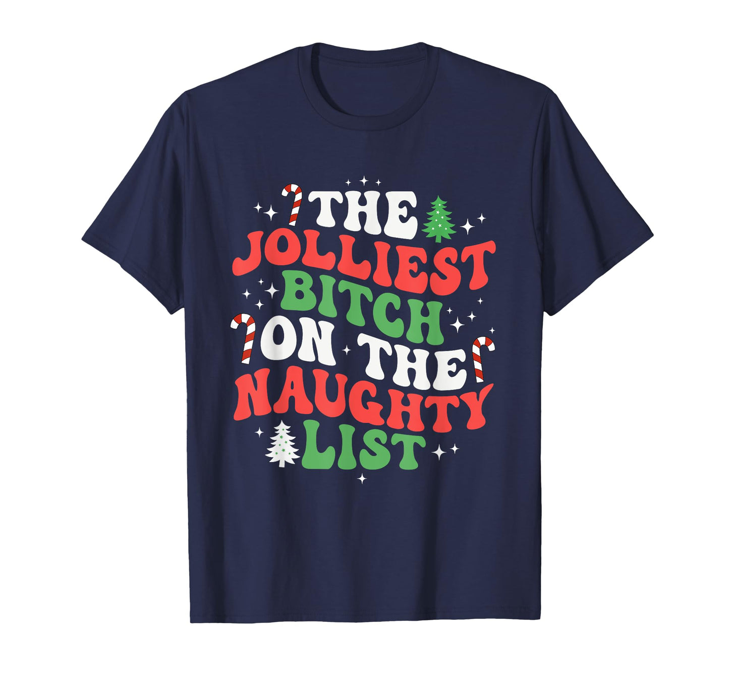 The Jolliest Bitch On The Naughty List Funny Christmas T-Shirt