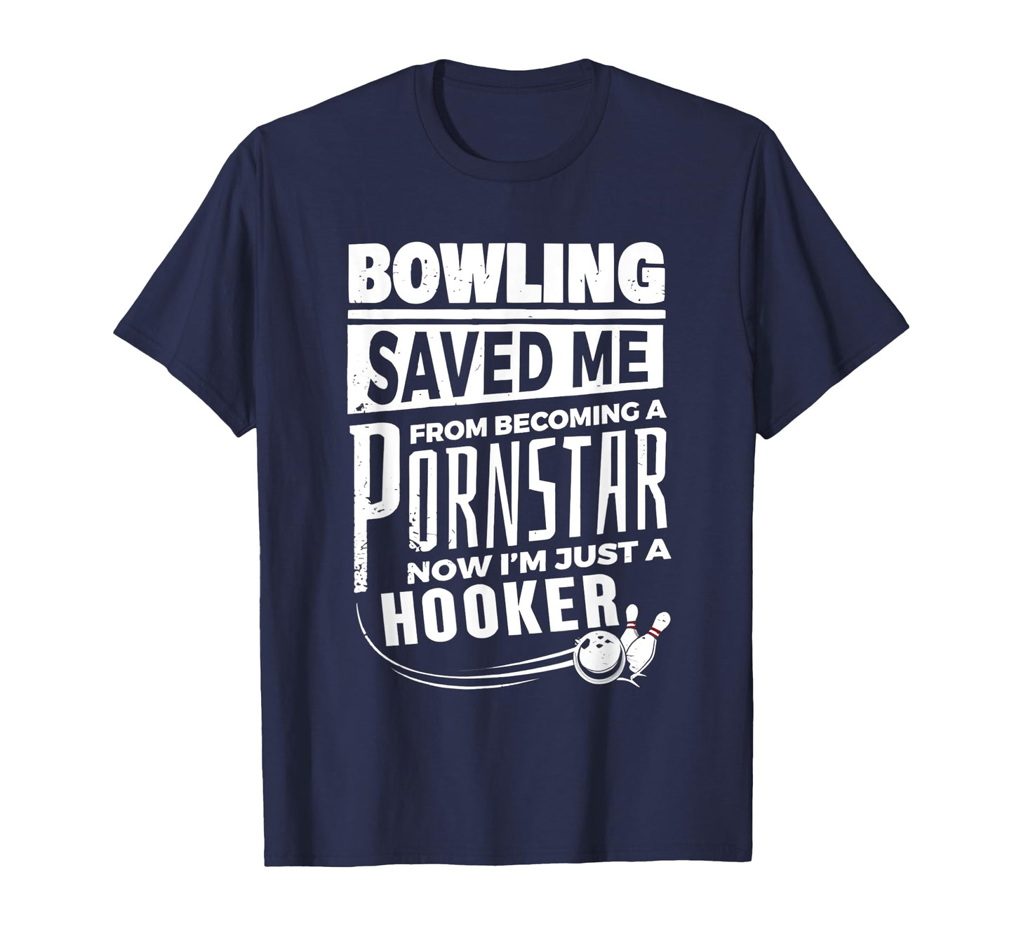 Bowling Saved Me From Becoming A Pornstar T-Shirt