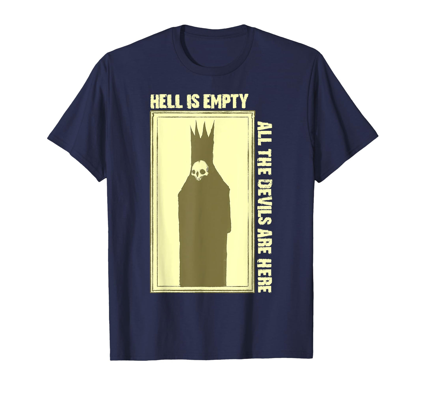 Hell is Empty All The Devils Are Here T-Shirt