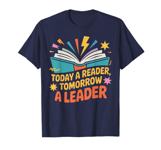 Book Reading Today A Reader Tomorrow A Leader T-Shirt