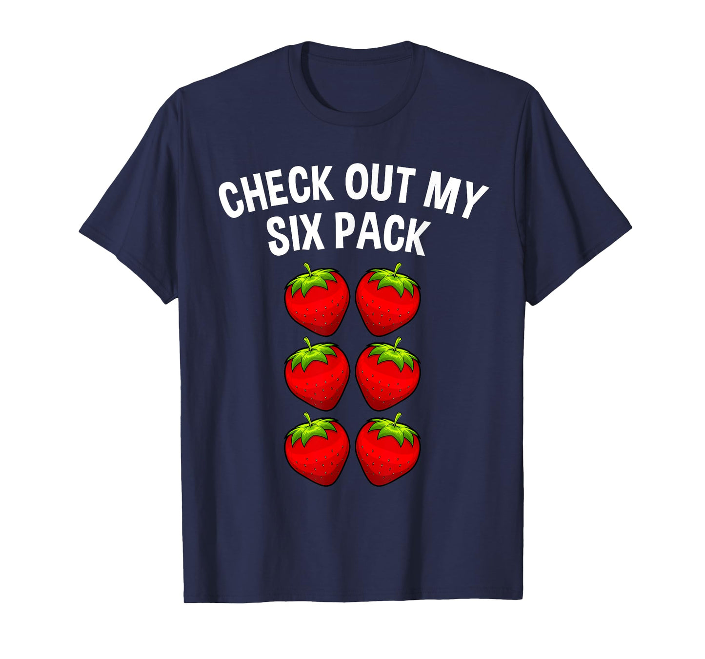Cute Check Out My Six Pack Art Strawberry Lover Men Women T-Shirt