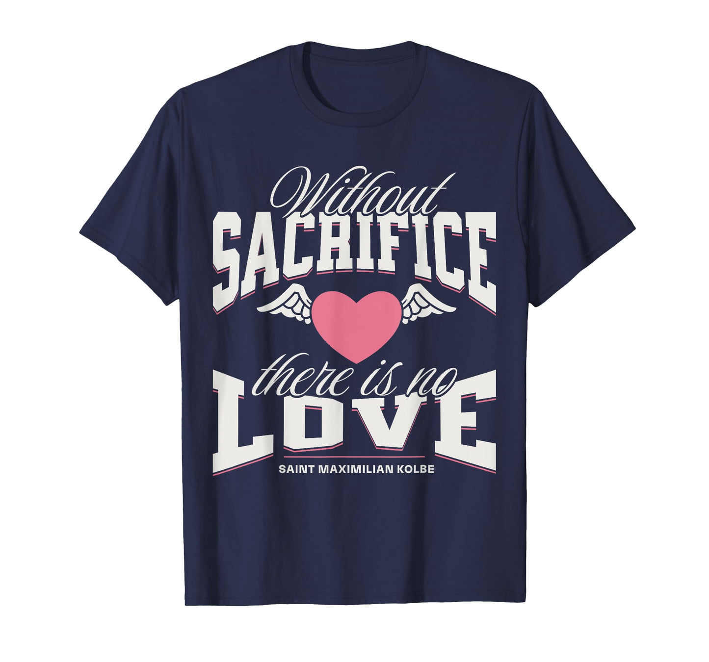 St Maximilian Kolbe Catholic Inspirational Quotes About Love T-Shirt