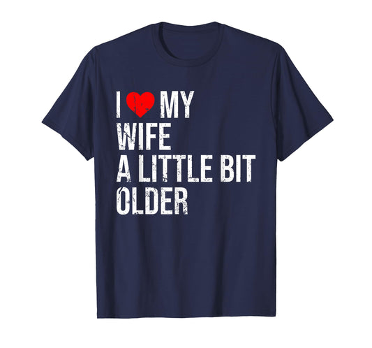 I Like My Wife A Little Bit Older Funny Saying Married Life T-Shirt