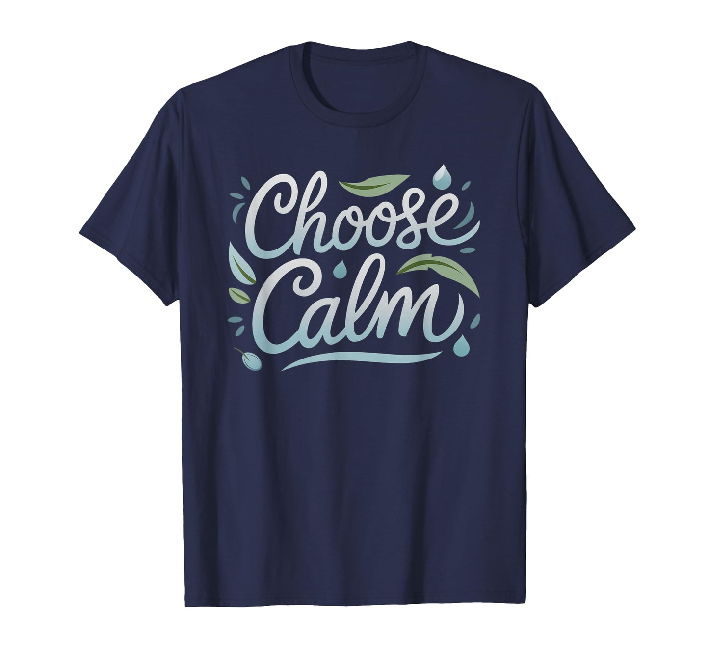 Choose Calm Inspirational and Mindfulness Relaxation T-Shirt