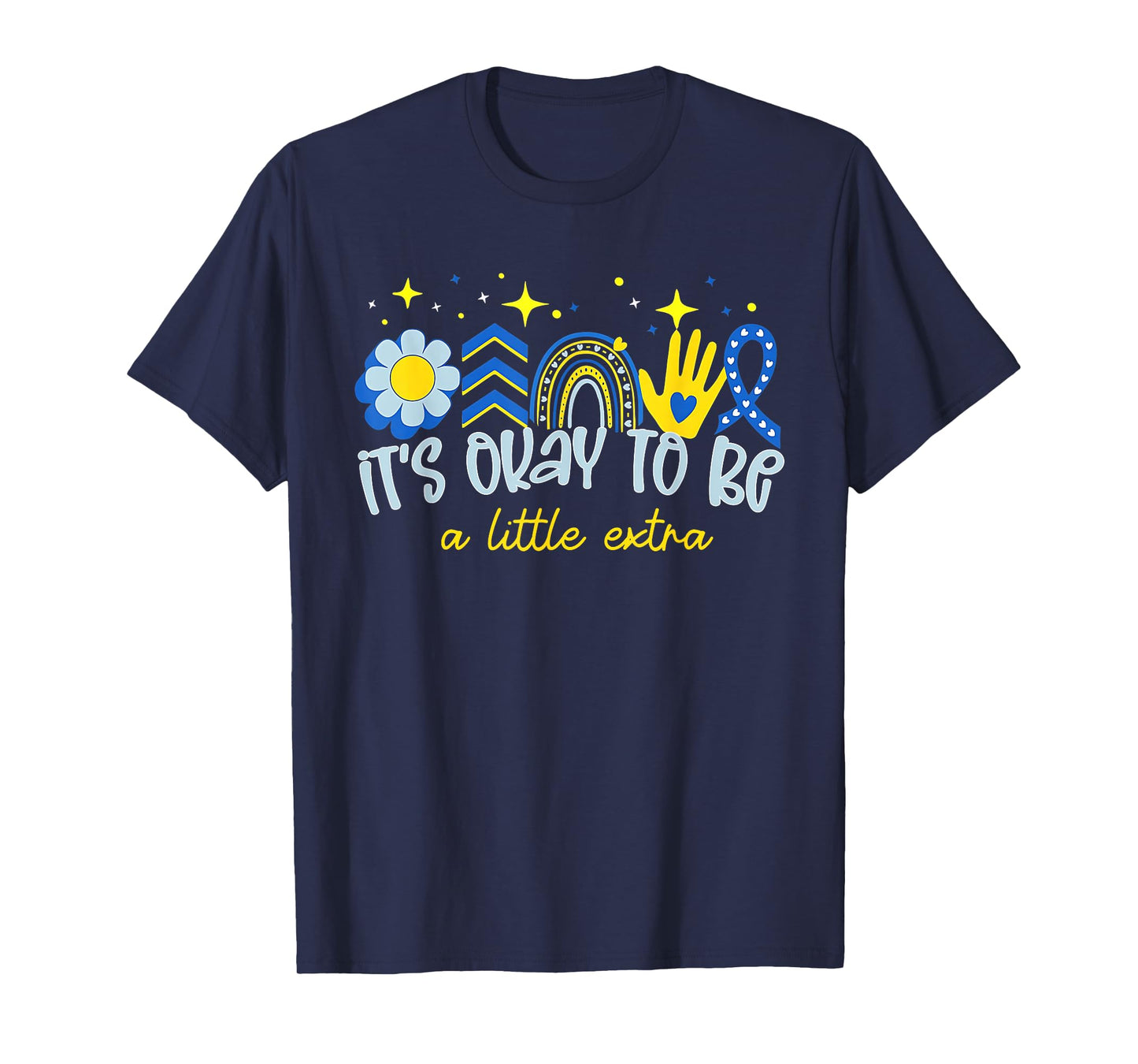 It's Ok To Be A Little Extra World Down Syndrome Awareness T-Shirt