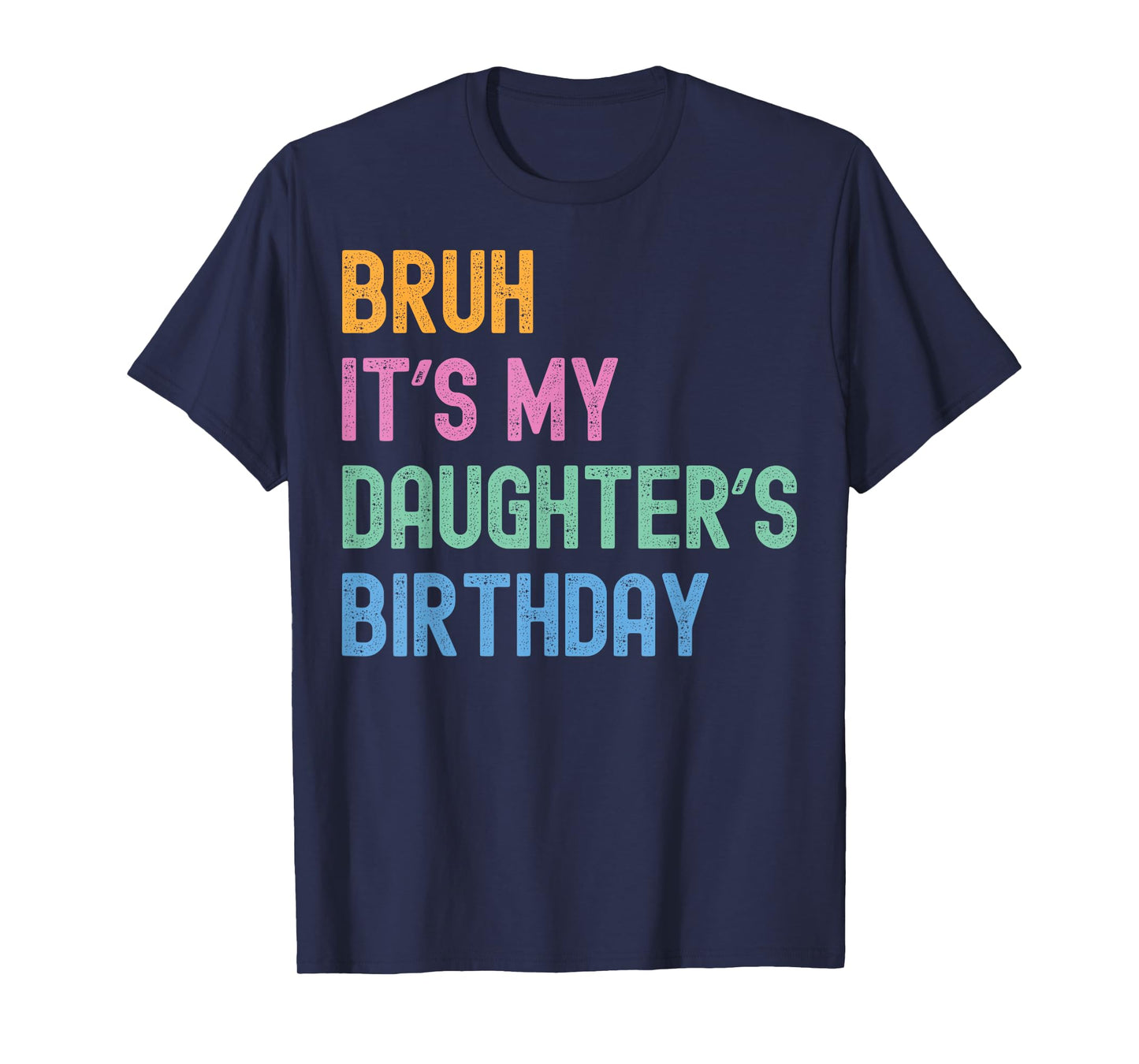 Bruh It's My Daughter's Birthday Bro Funny Family Bday Party T-Shirt