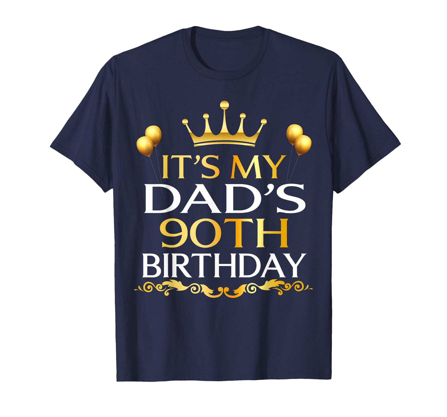 It's My Dad's 90th Birthday Happy Birthday 90 Years Old T-Shirt