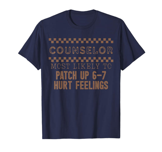 Counselor Most Likely to Patch Up 6 7 Hurtn Feelings T-Shirt