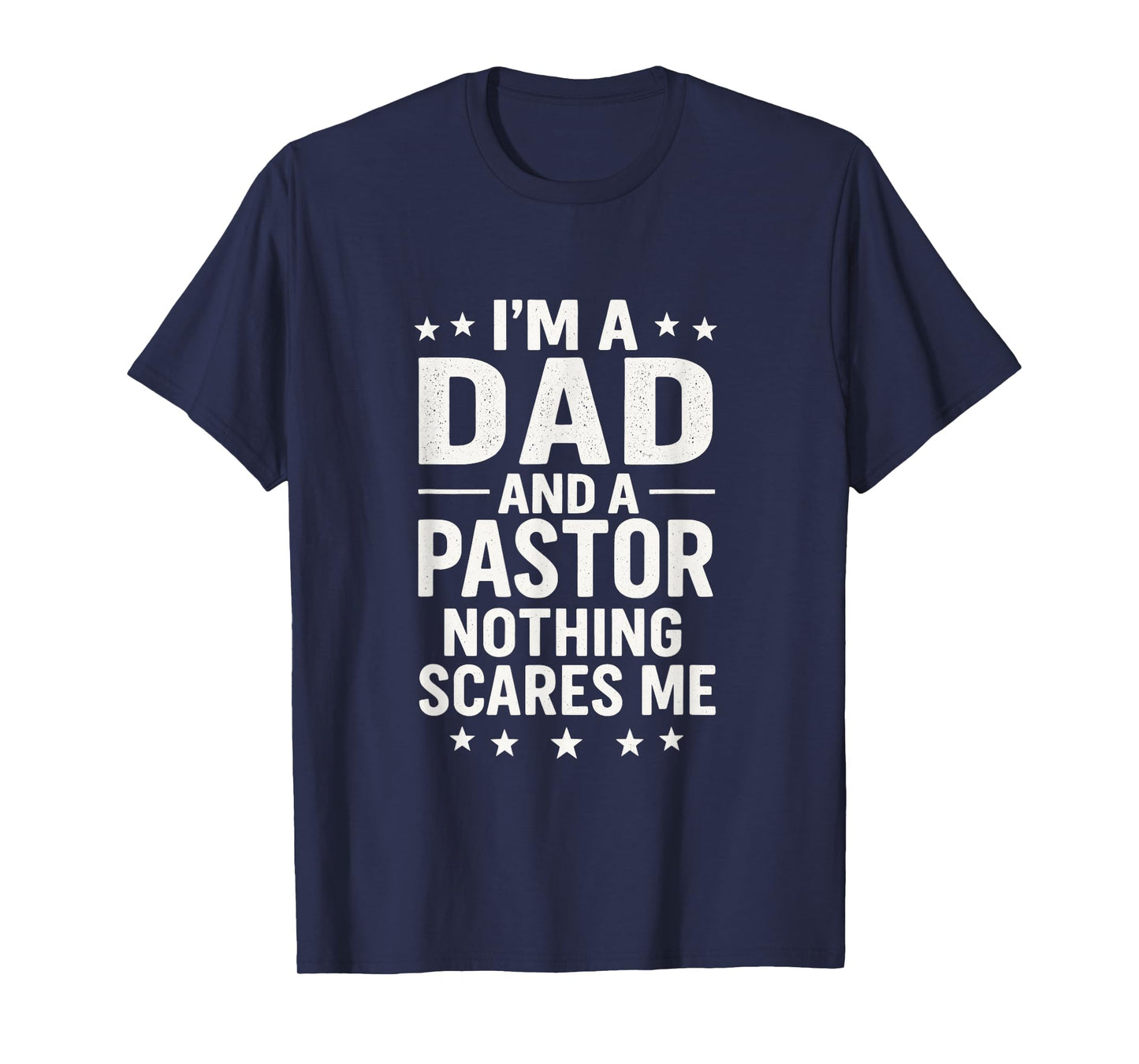 I'm A Dad A Pastor - Religious Humor Quote T-Shirt