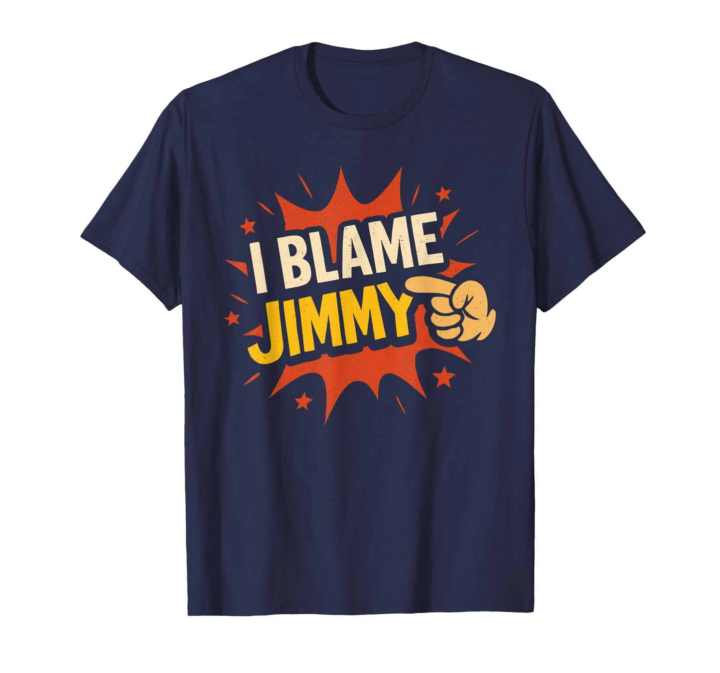 I Blame Jimmy T-Shirt Name Funny Jimmy T-Shirt