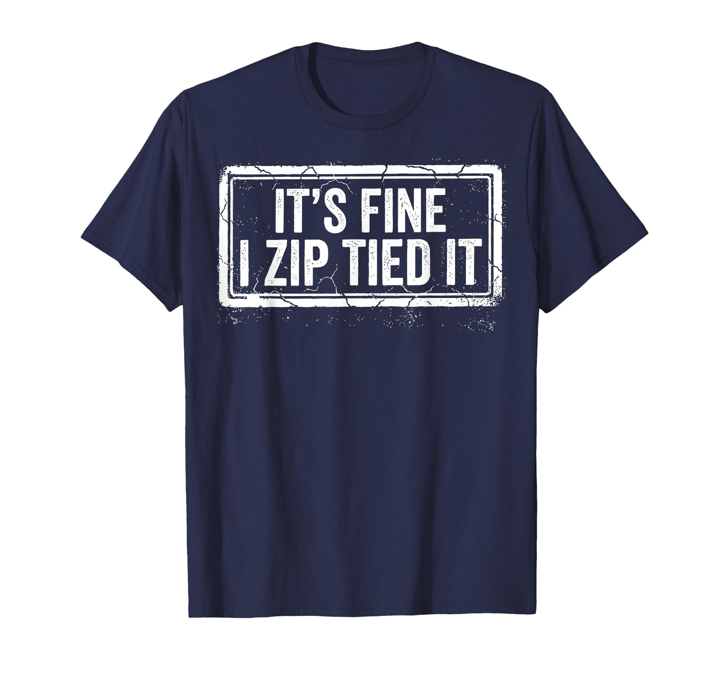 It’s Fine I Zip Tied It - Funny Mechanics Humor fix it Jokes T-Shirt