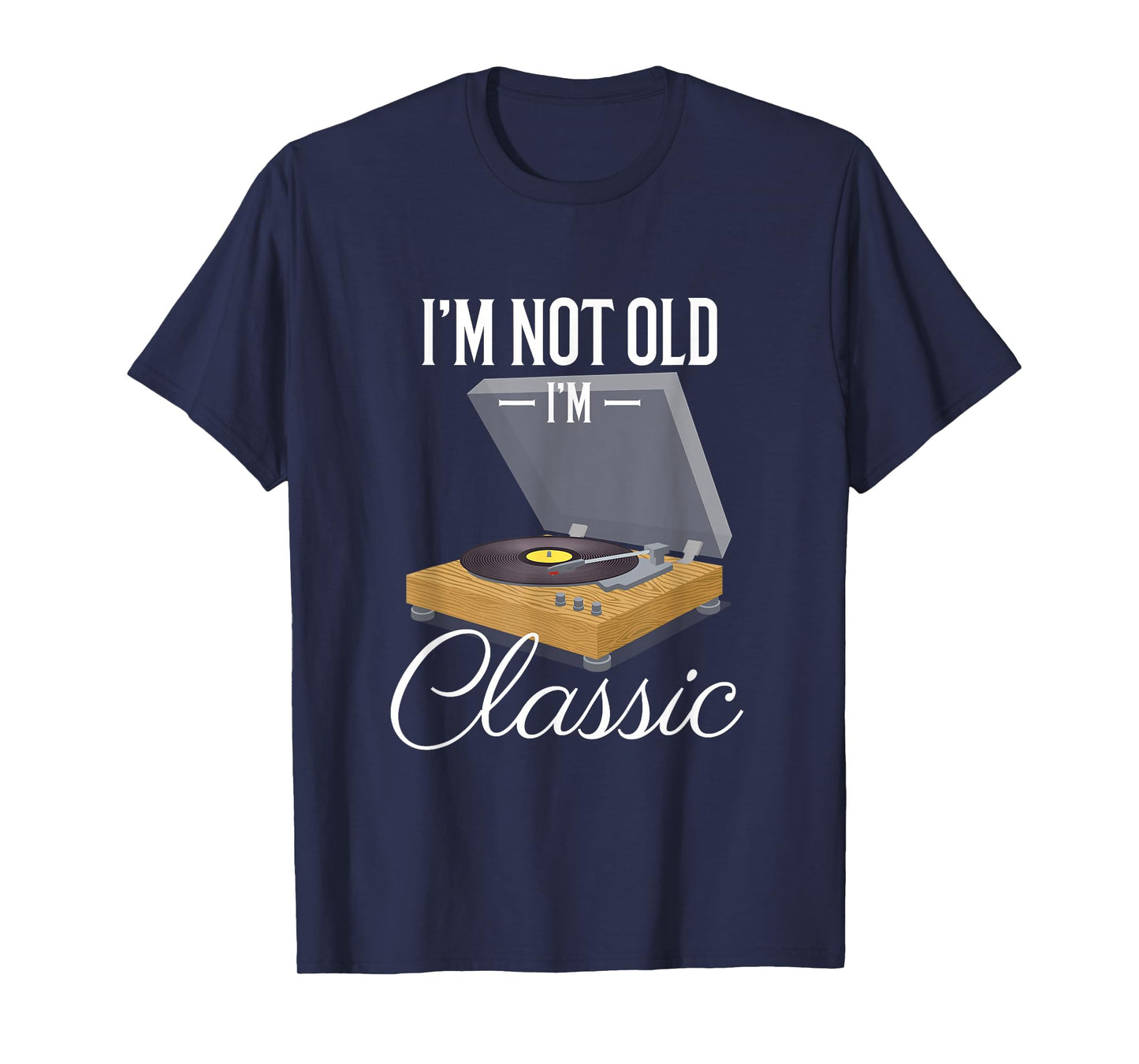 I'm Not Old I'm Classic Funny Vinyl Record Player Mens T-Shirt