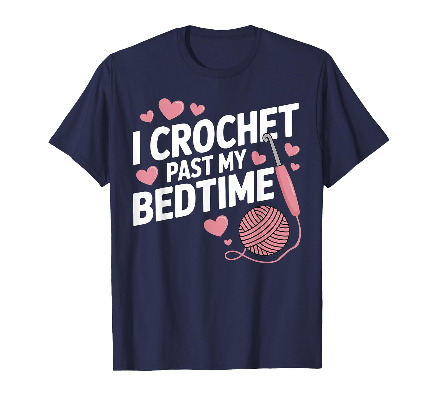 I Crochet Past My Bedtime Shirt Funny Yarn Mom Grandma T-Shirt
