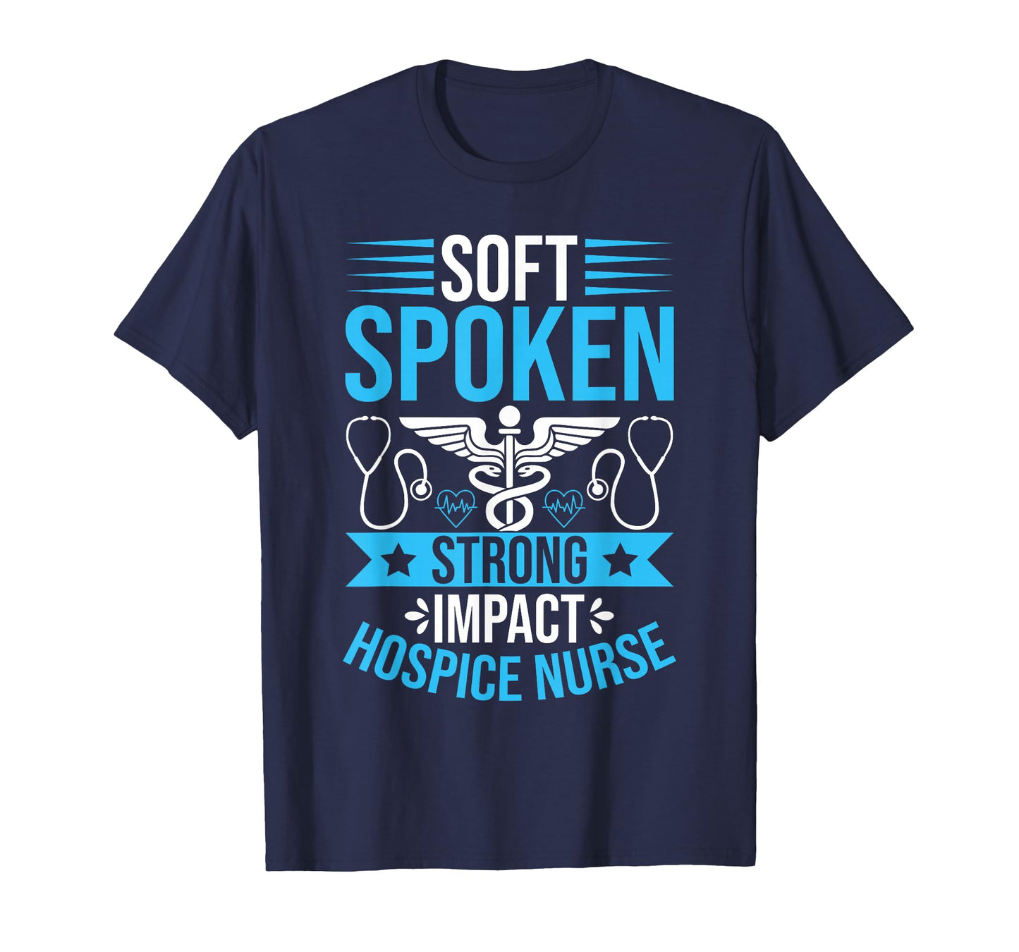 Soft Spoken Strong Impact Hospice Nurse T-Shirt