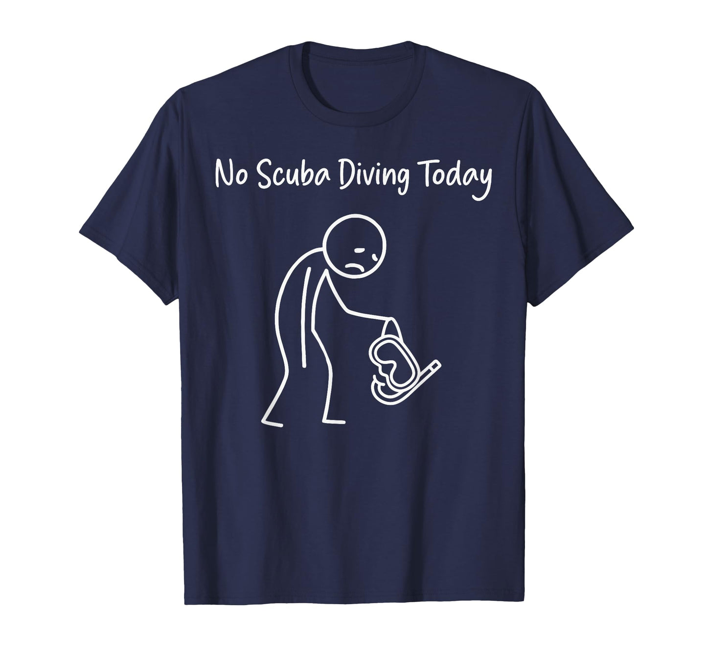No Scuba Diving Today Scuba Diver Funny Sad Stick Figure T-Shirt