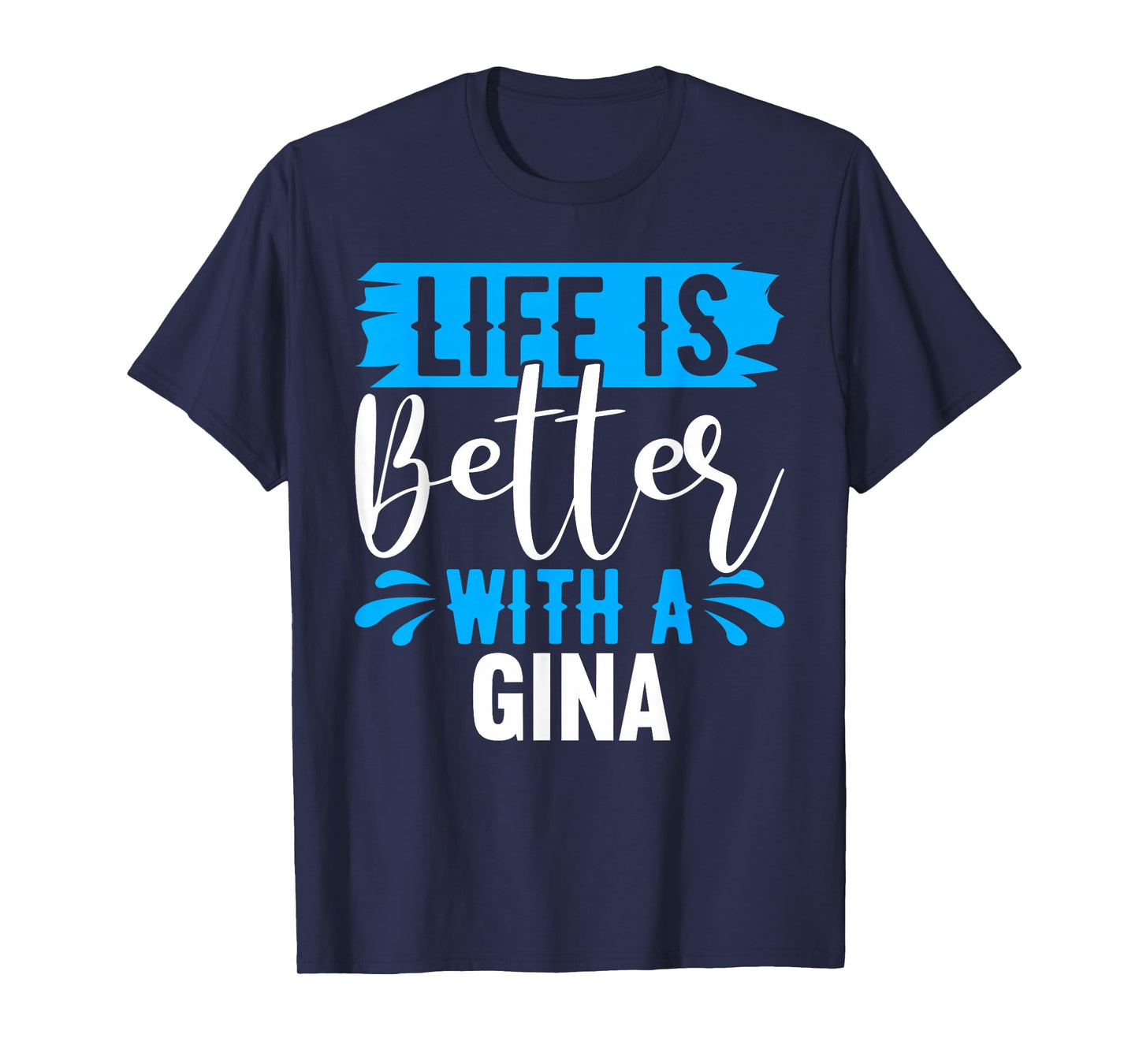 Life Is Better With A GINA T-Shirt Name GINA T-Shirt