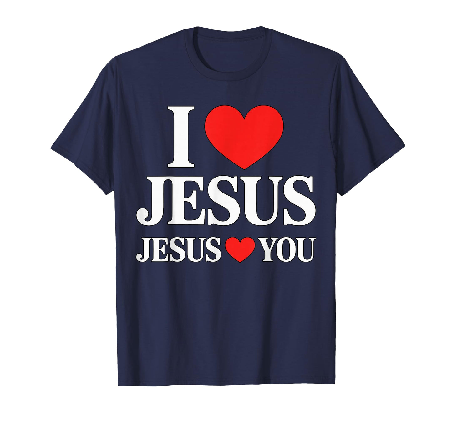 Love Jesus Jesus Loves You Christian Faith T-Shirt